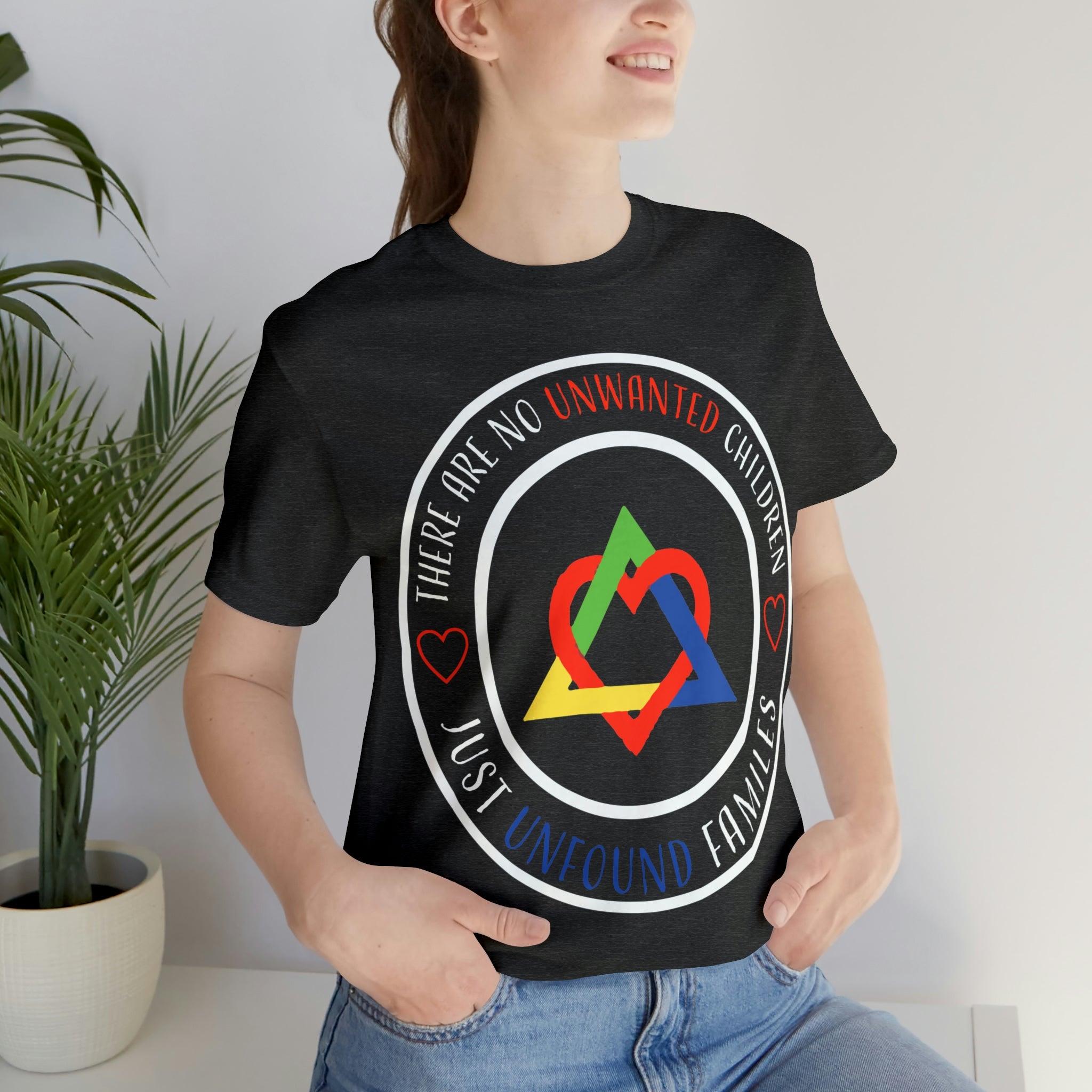 There are No Unwanted Children Only Unfound Families - Unisex Adult T-Shirt