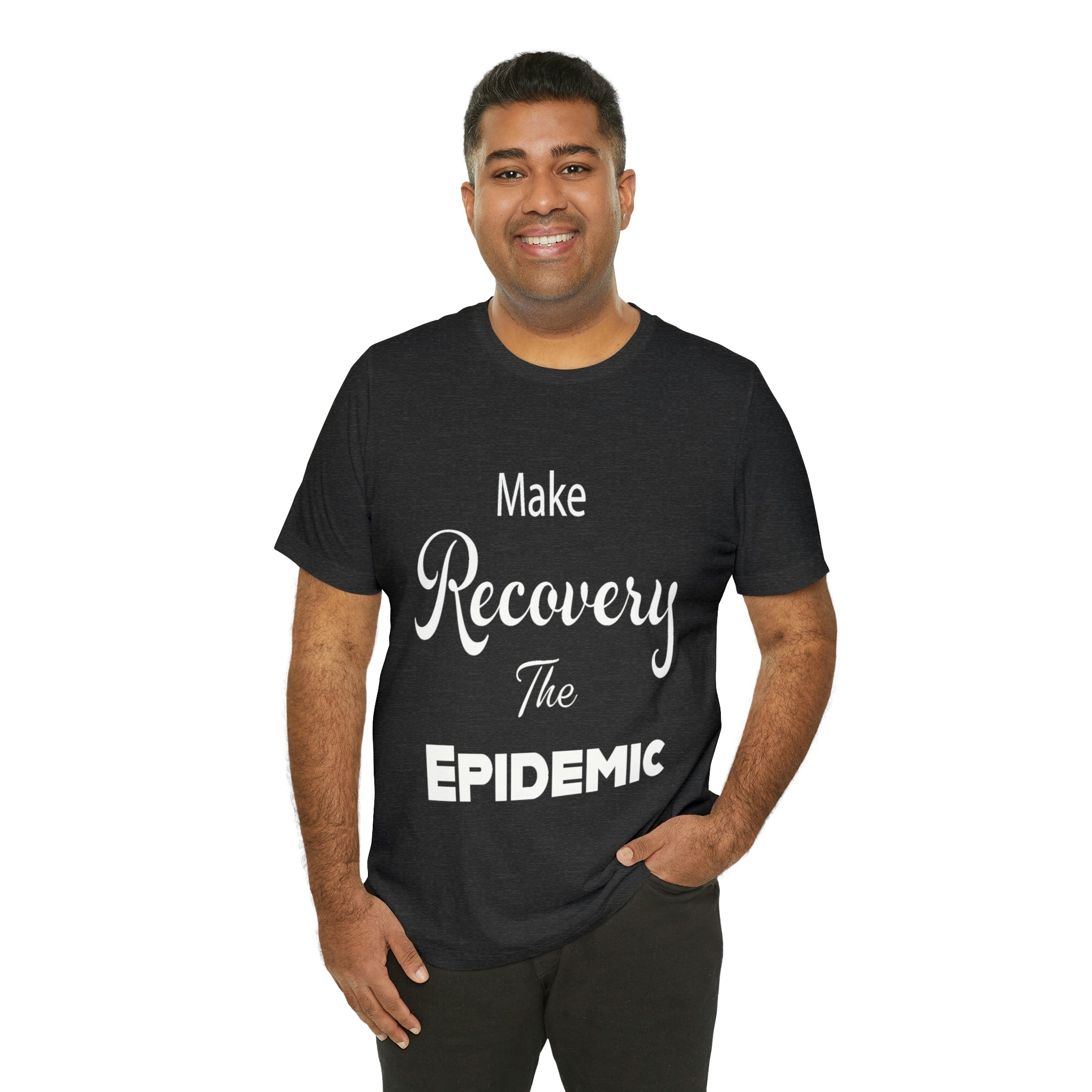 Make Recovery The Epidemic - Unisex Jersey Short Sleeve Tee
