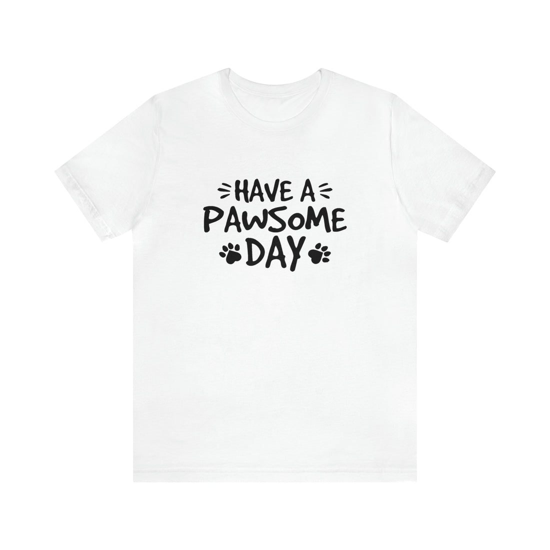 Have A Pawsome Day - Unisex Jersey Short Sleeve Tee