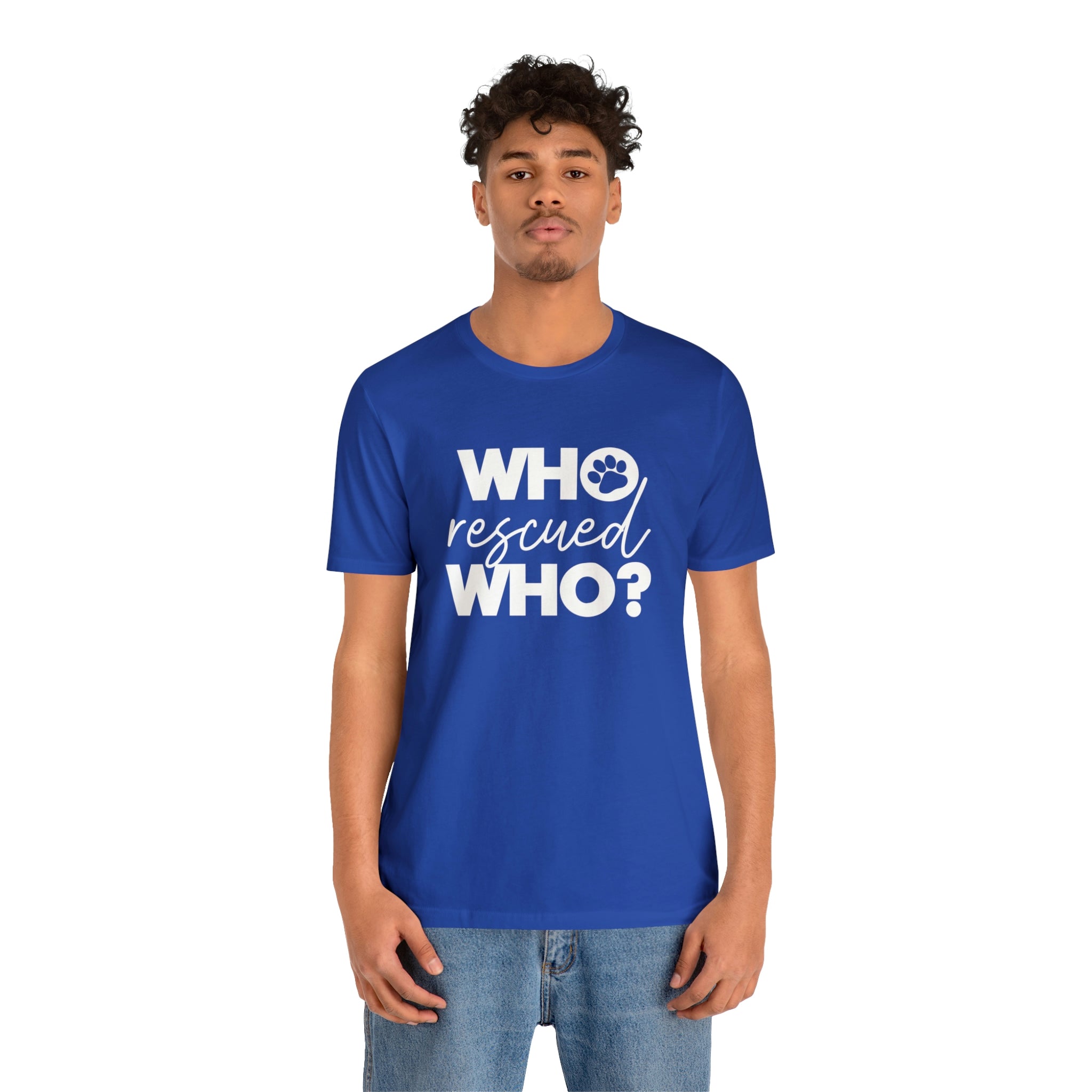 Who Rescued Who - Unisex Jersey Short Sleeve Tee