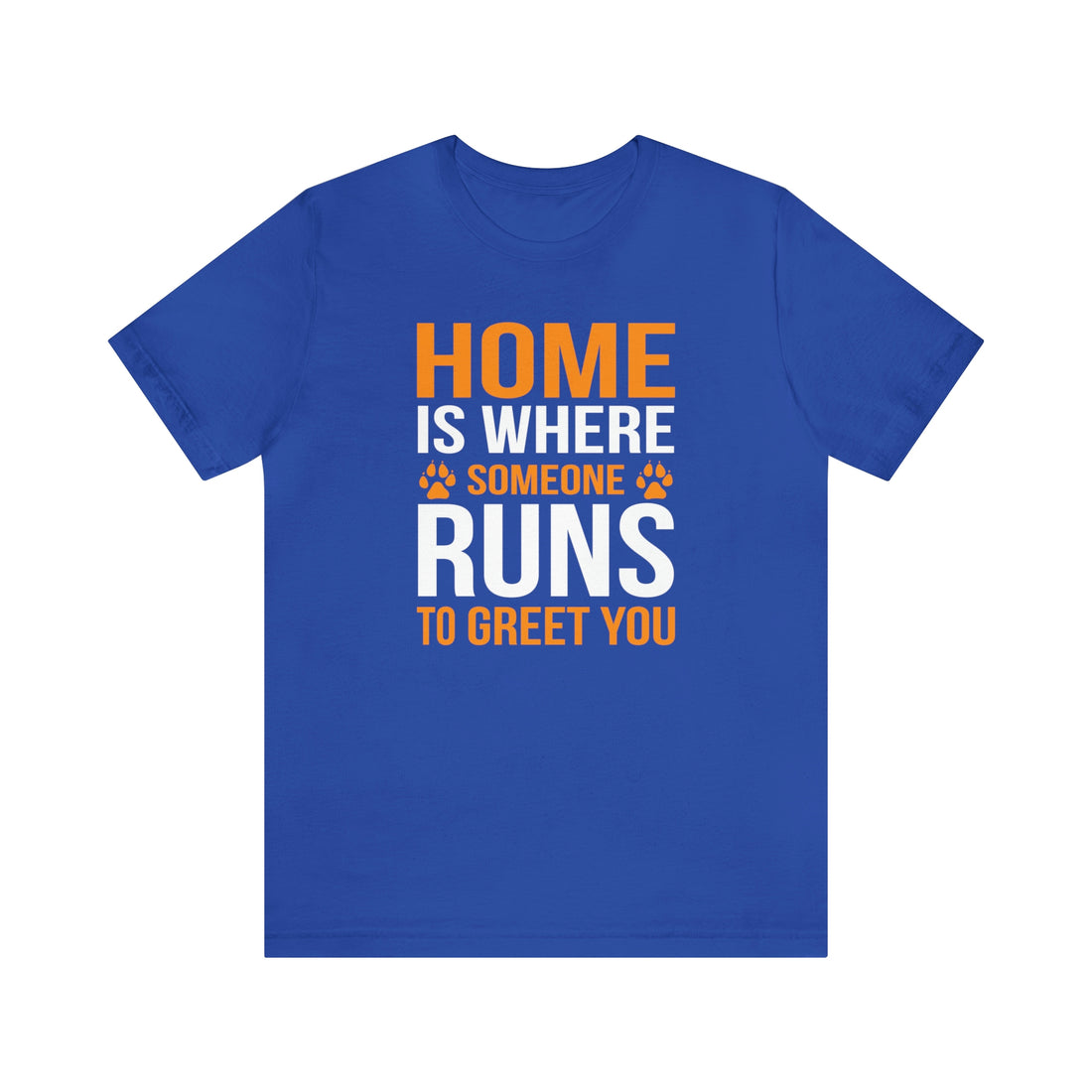 Home Is Where Someone Runs To Greet You - Unisex Jersey Short Sleeve Tee
