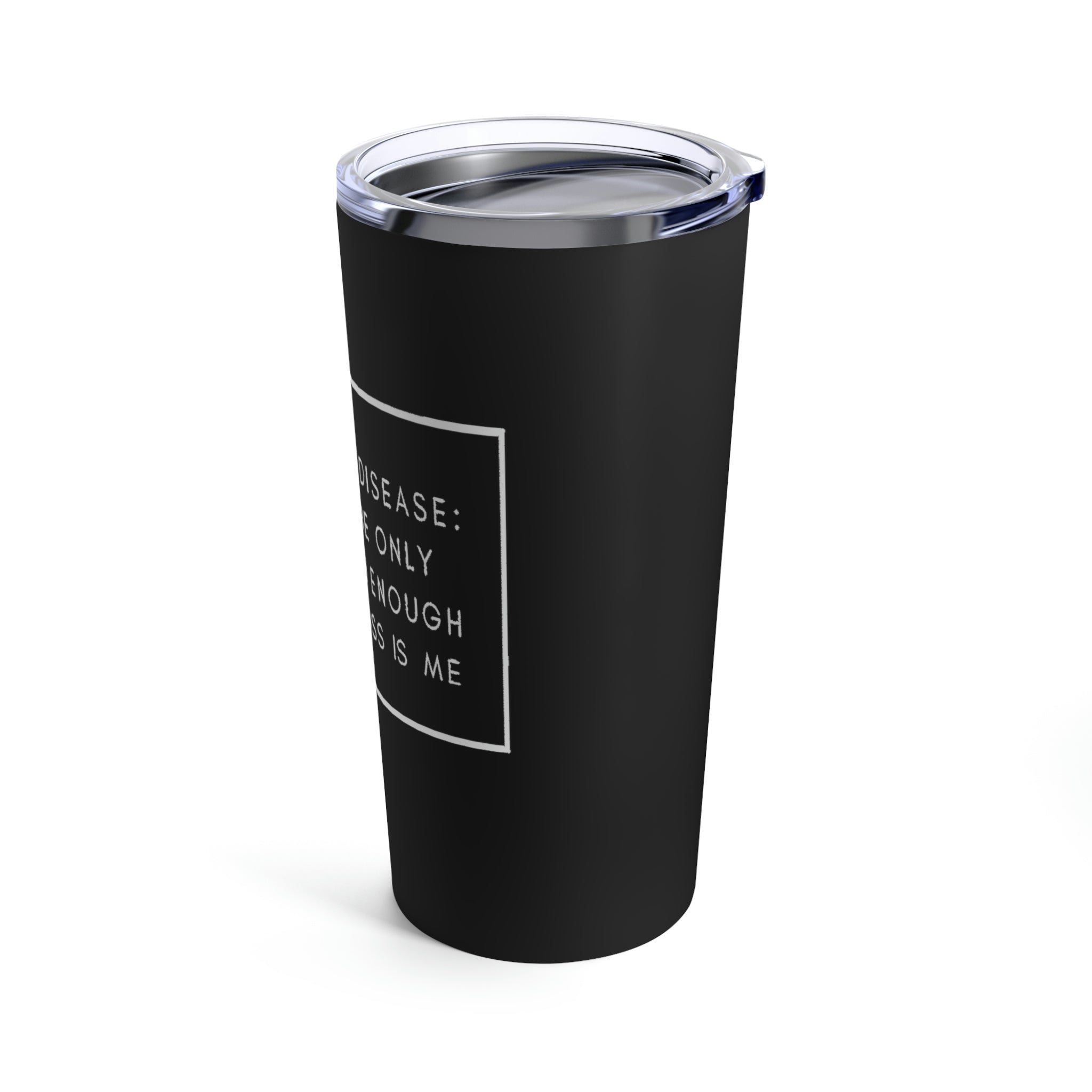 Autoimmune Disease Because The Only Thing Tough Enough To Kick My Ass Is Me - Tumbler 20oz