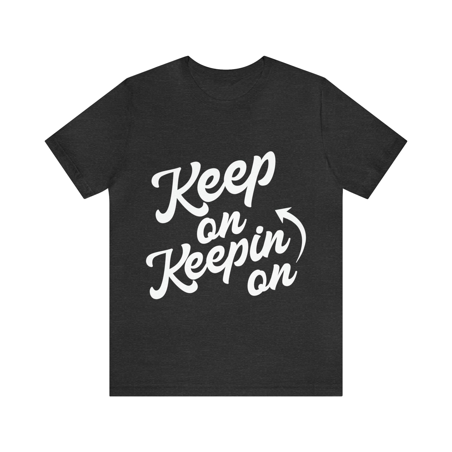 Keep On Keepin On - Unisex Jersey Short Sleeve Tee