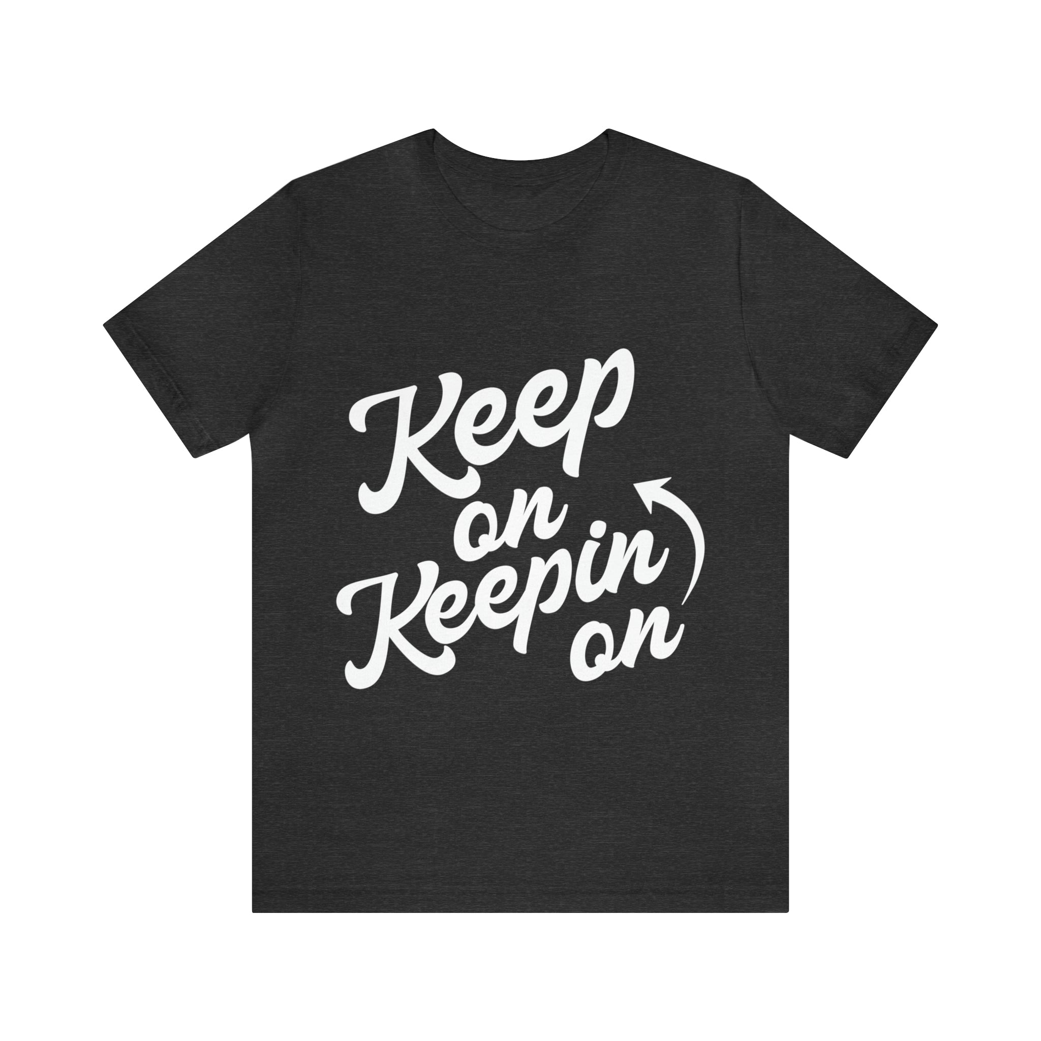 Keep On Keepin On - Unisex Jersey Short Sleeve Tee