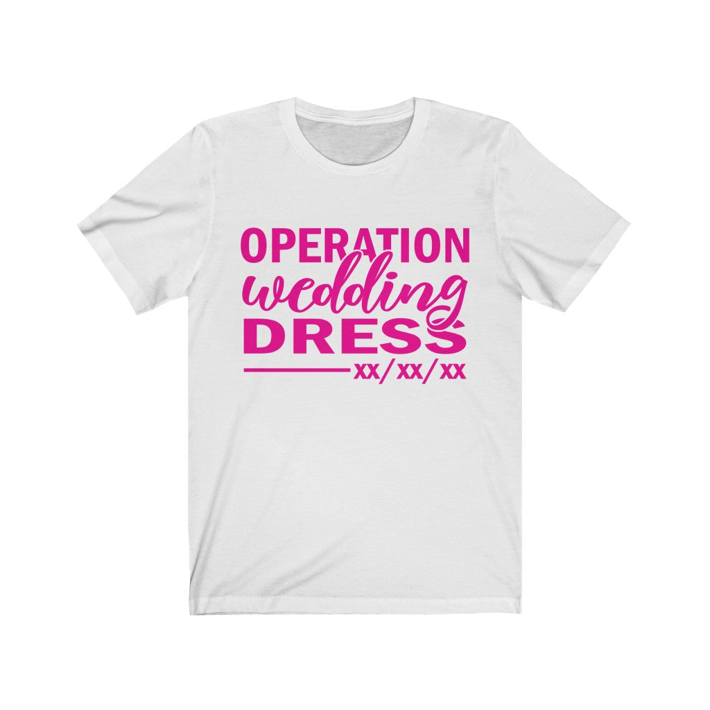 Operation Wedding Dress Wedding Date Customizable - Unisex Jersey Short Sleeve Tee