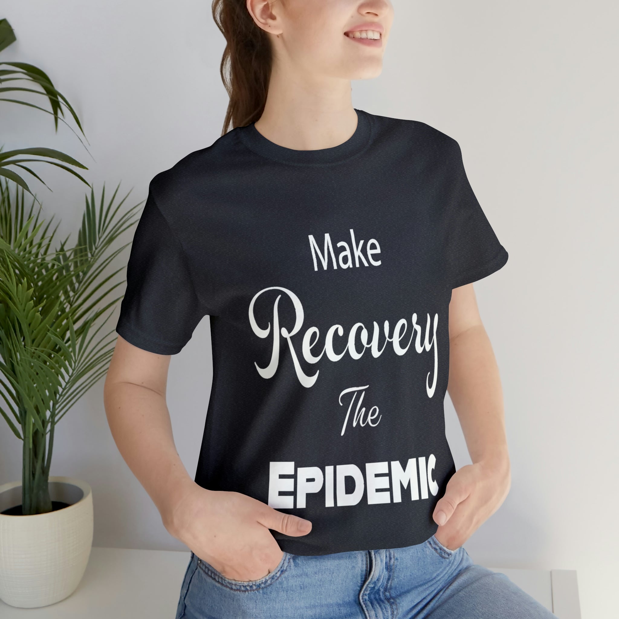 Make Recovery The Epidemic - Unisex Jersey Short Sleeve Tee