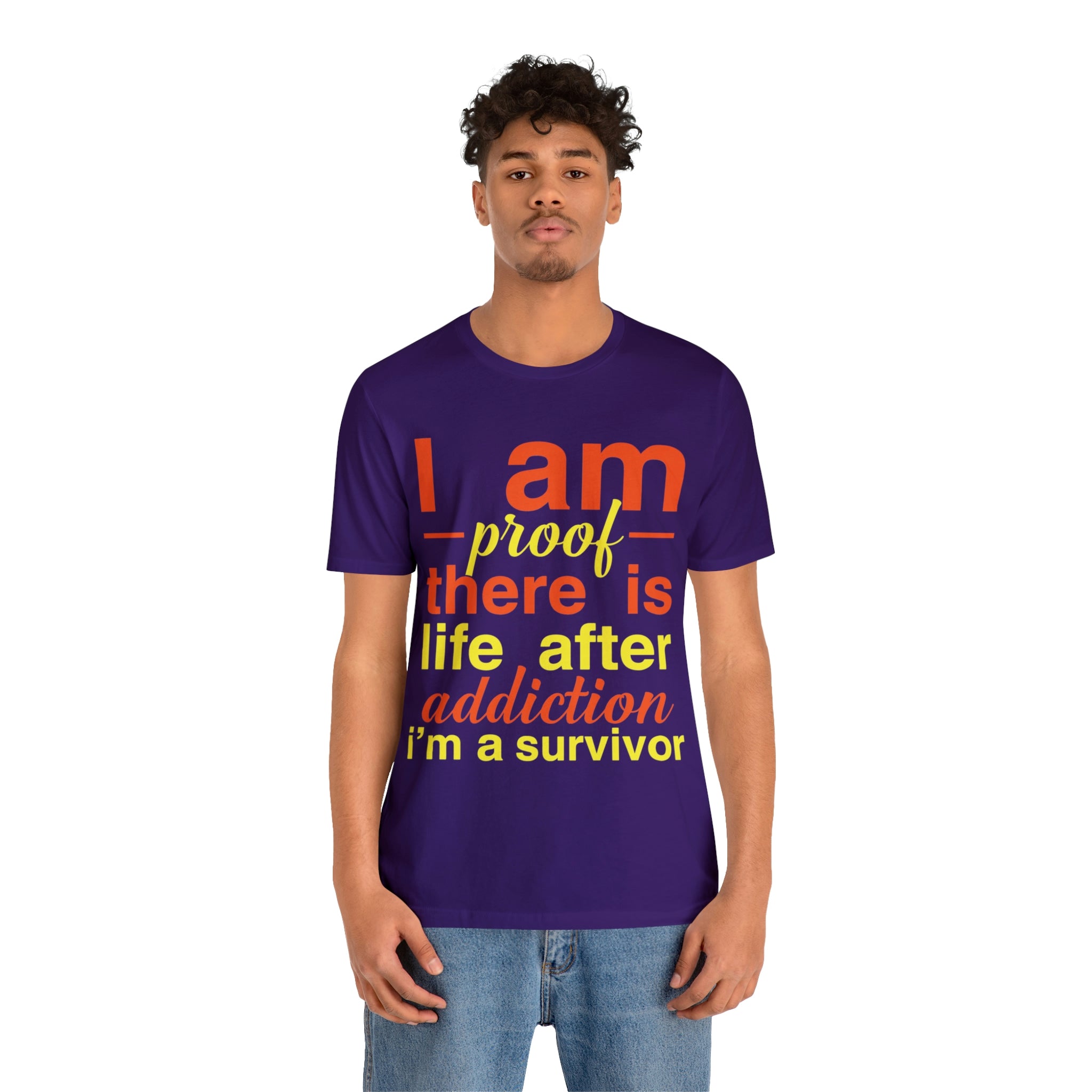 I Am Proof There Is Life After Addiction - Unisex Jersey Short Sleeve Tee