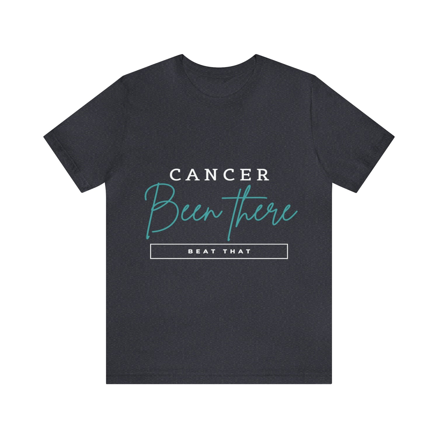 Cancer Been There Beat That - Unisex Jersey Short Sleeve Tee