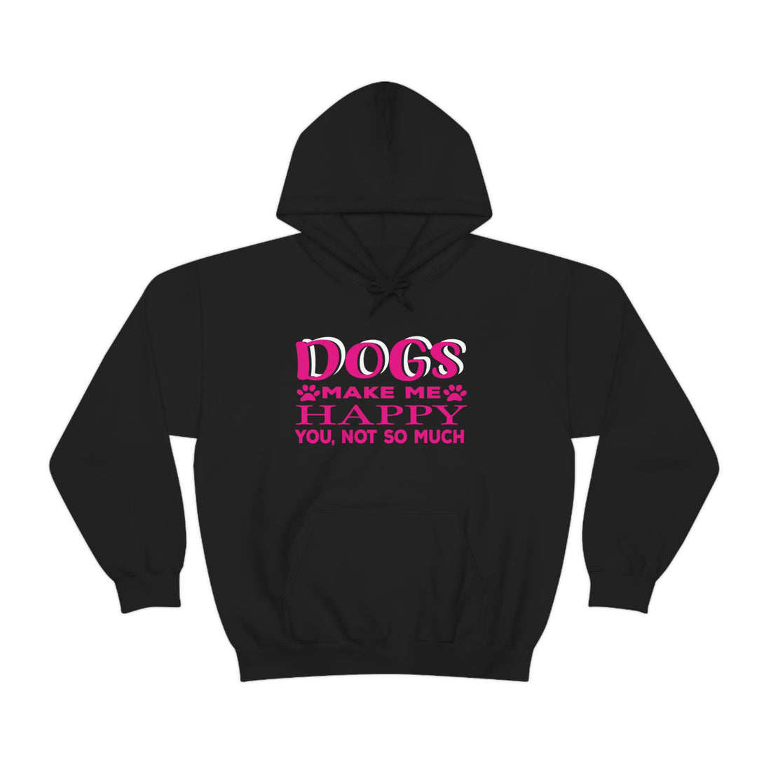 Dogs Make Me Happy You Not So Much - Unisex Heavy Blend™ Hooded Sweatshirt