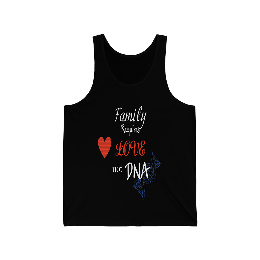 Family requires Love not DNA - Unisex Jersey Tank Top