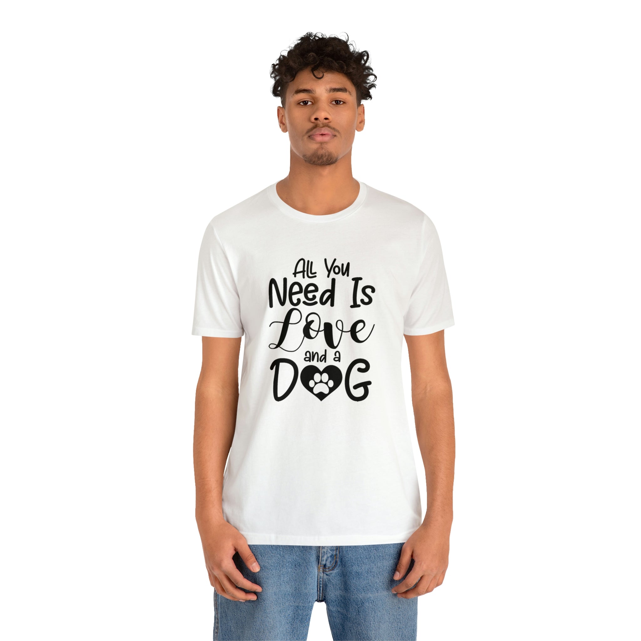 All You Need Is Love & A Dog - Unisex Jersey Short Sleeve Tee