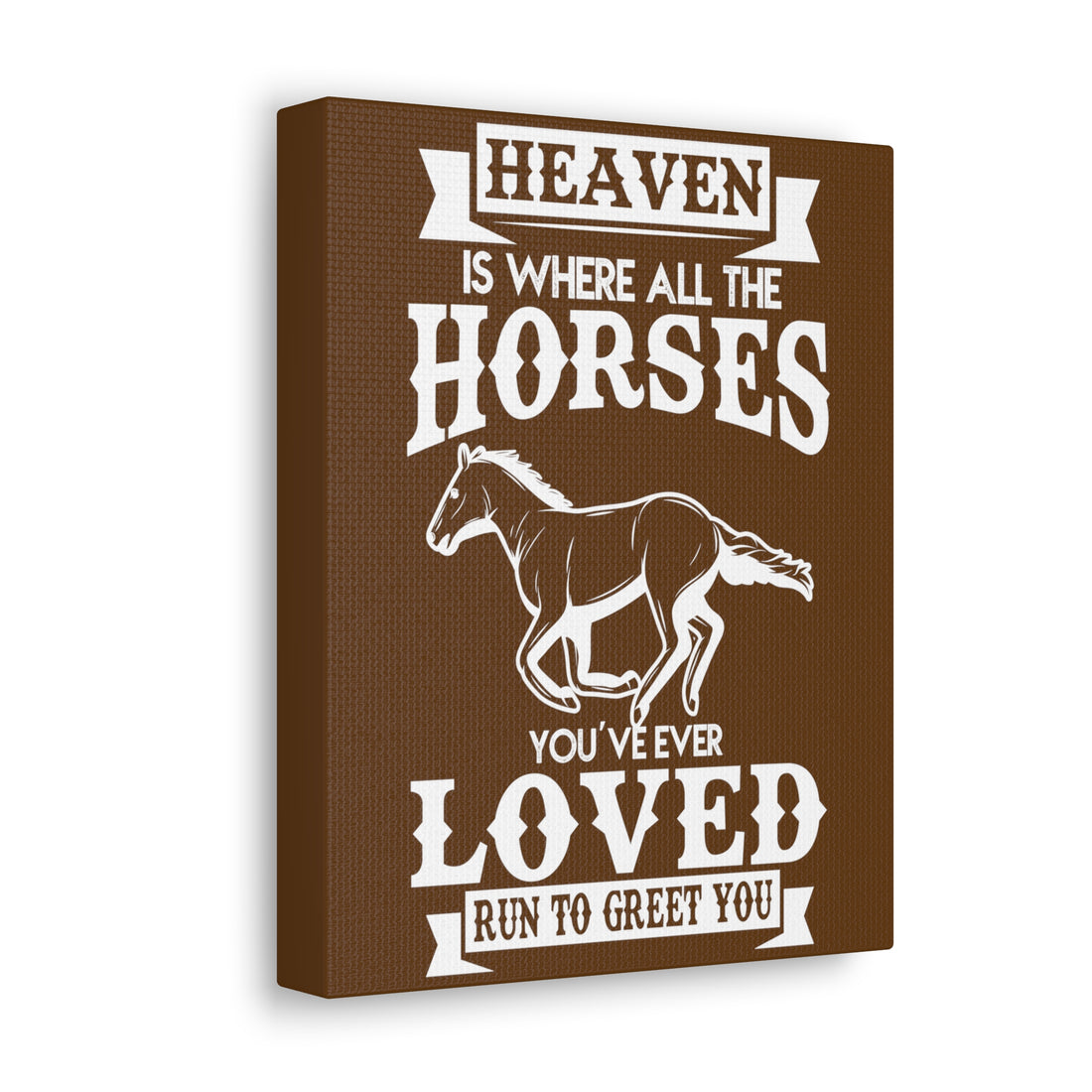 Heaven Is Where All The Horses You Have Ever Loved Join To Greet You - Canvass Print