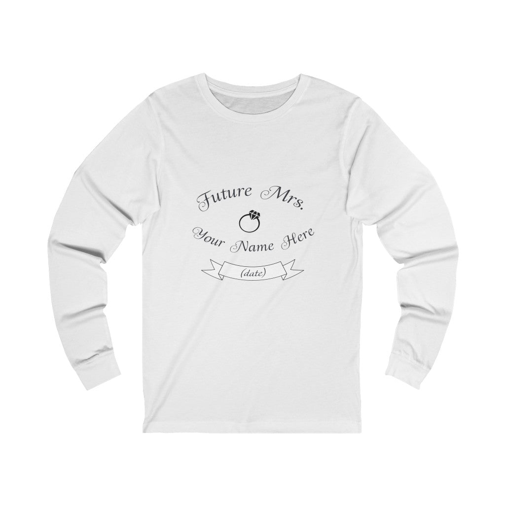 Future Mrs. Your Name & Wedding Date Customizable - Unisex Jersey Long Sleeve Tee
