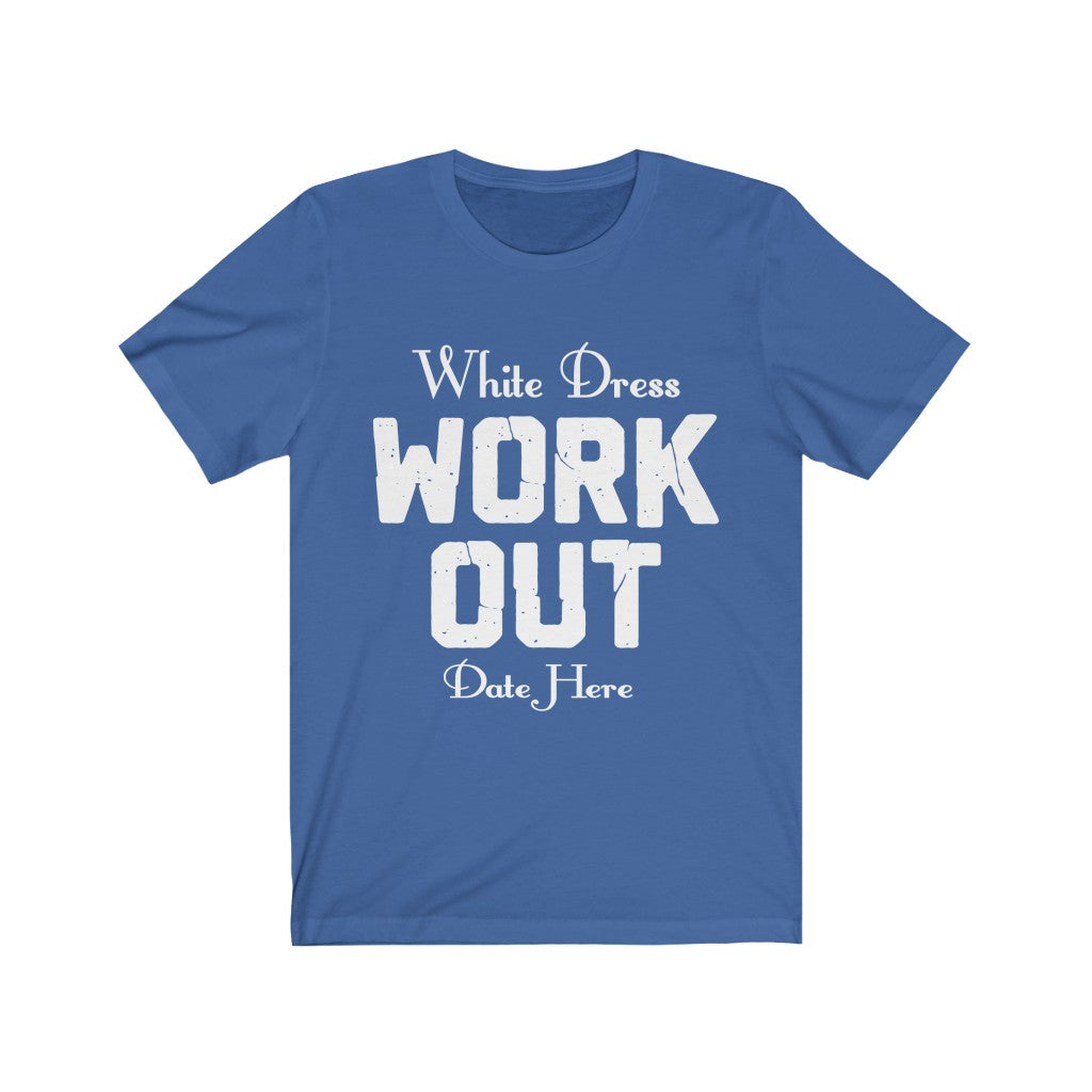 White Dress Work Out Wedding Date Customizable - Unisex Jersey Short Sleeve Tee