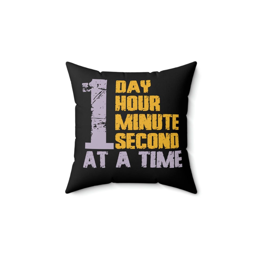 1 Day Hour Minute Second At A Time - Black Pillow