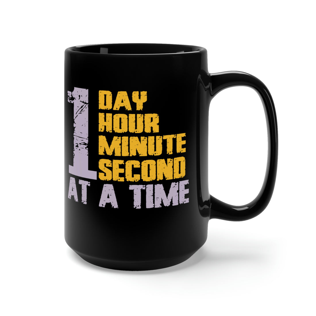 1 Day Hour Minute Second At A Time - Large 15oz Black Mug