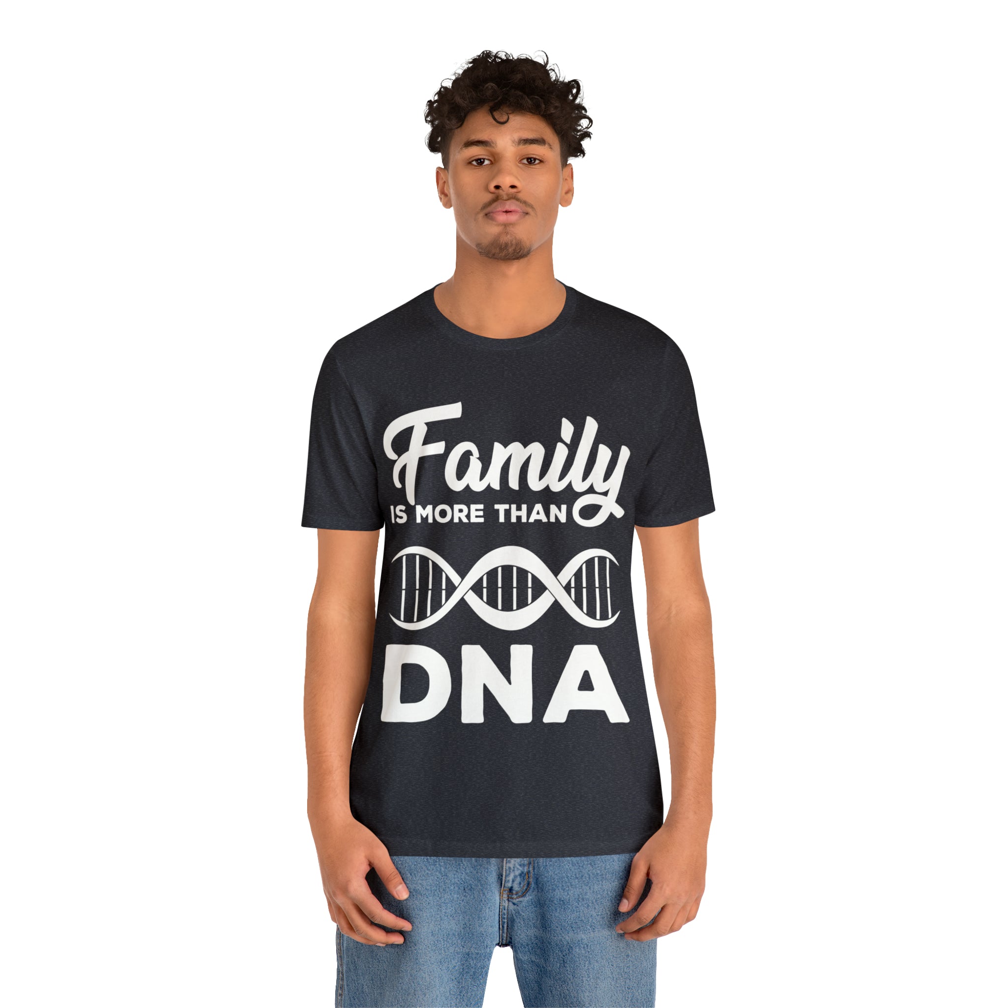 Family is more than DNA - Unisex