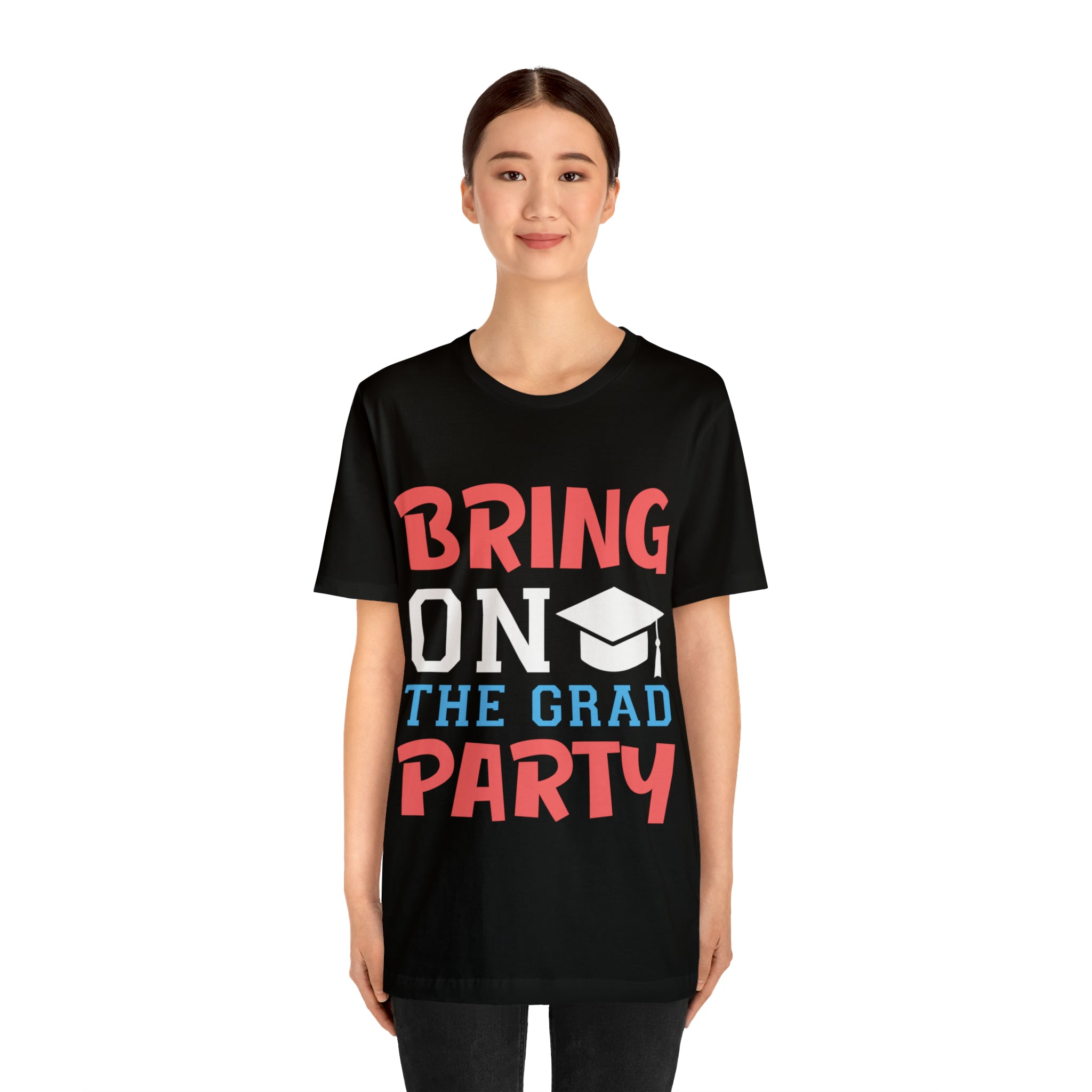 Bring On The Grad Party - Unisex Jersey Short Sleeve Tee