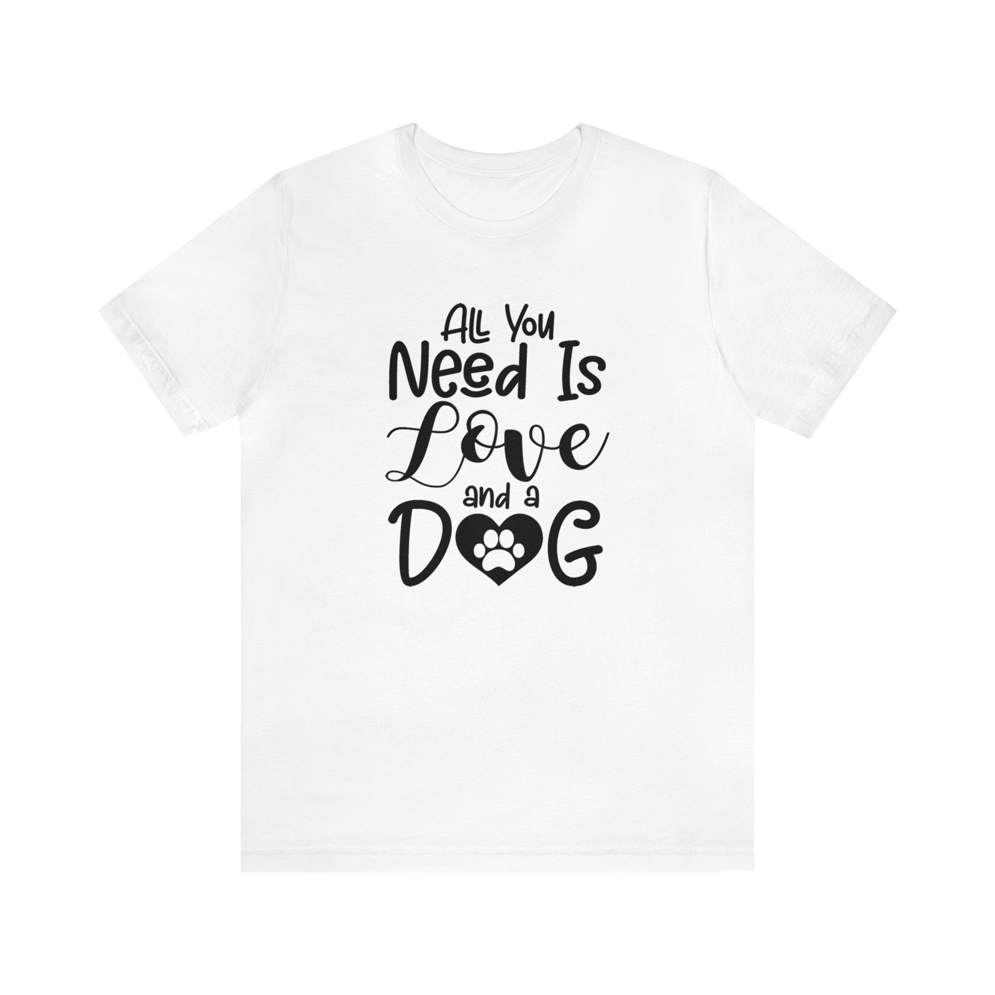All You Need Is Love & A Dog - Unisex Jersey Short Sleeve Tee