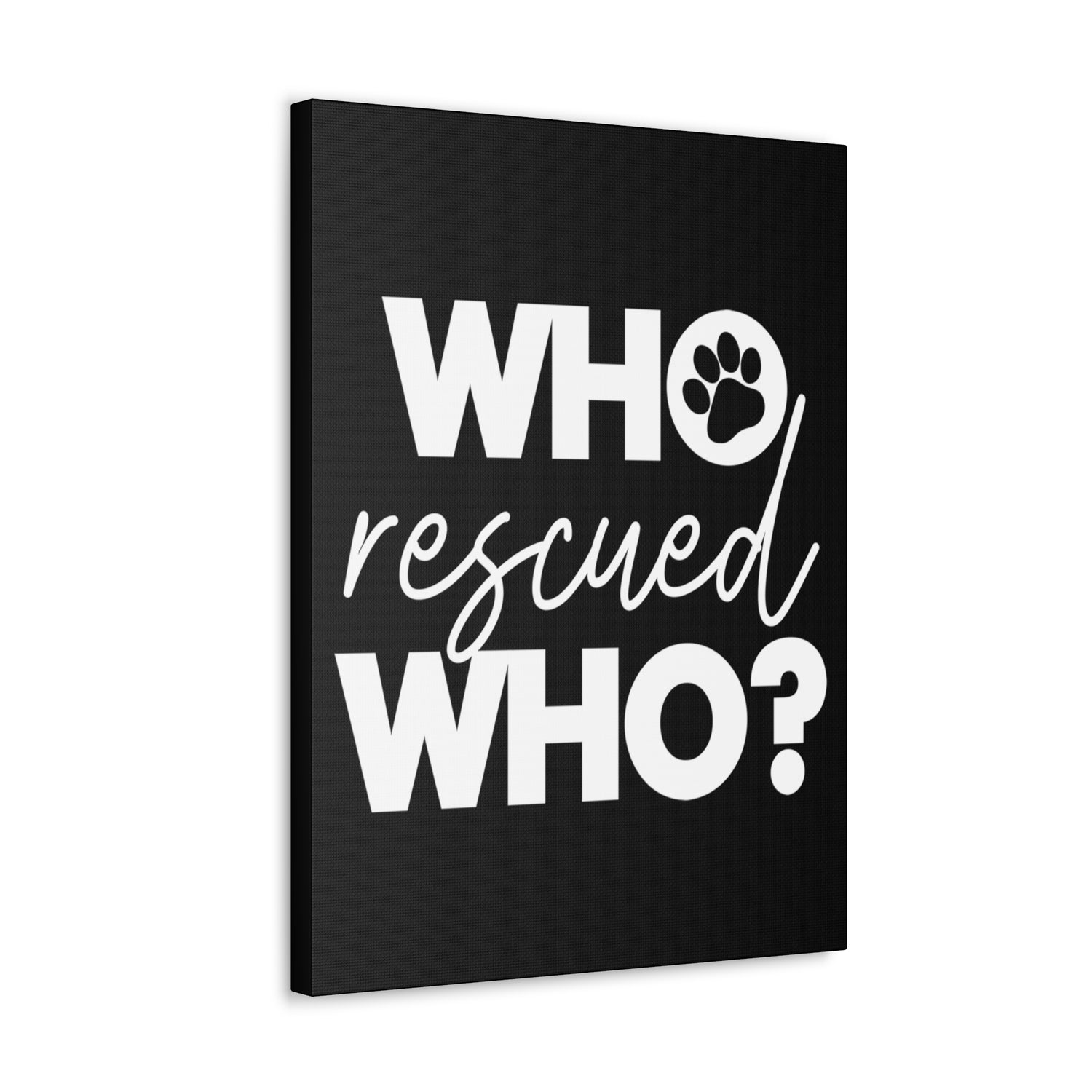 Who Rescued Who - Canvass Print