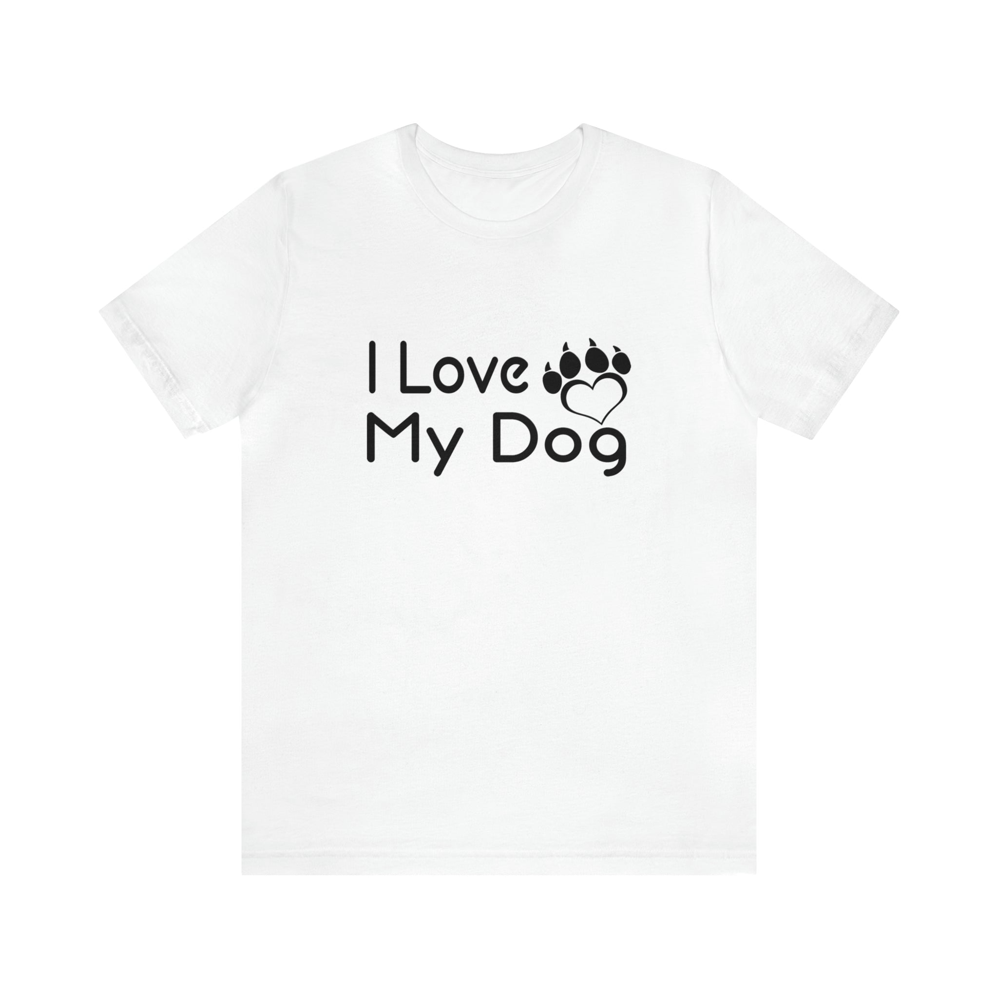 I Love My Dog - Unisex Jersey Short Sleeve Tee