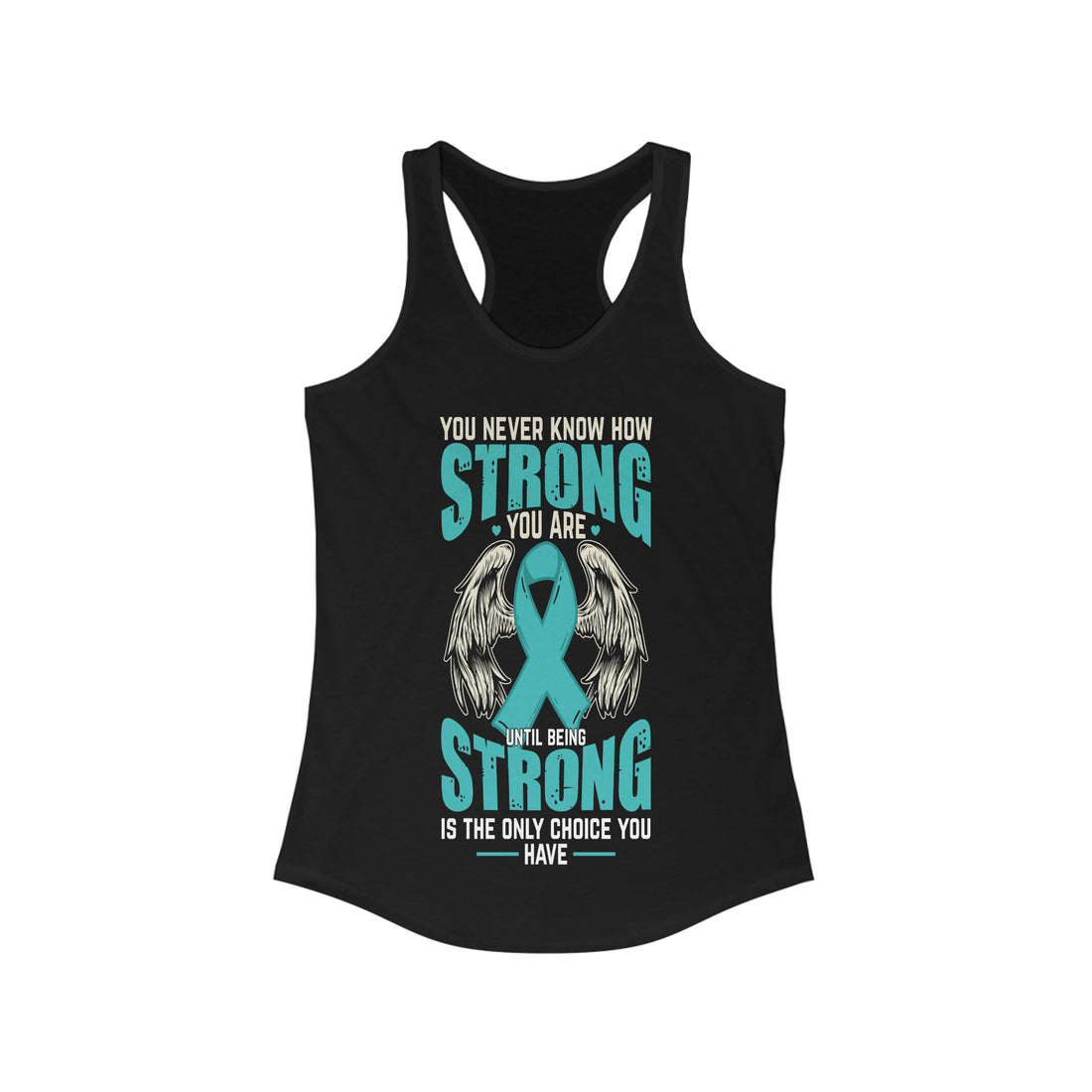You Never Know How Strong You Are - Racerback Tank Top