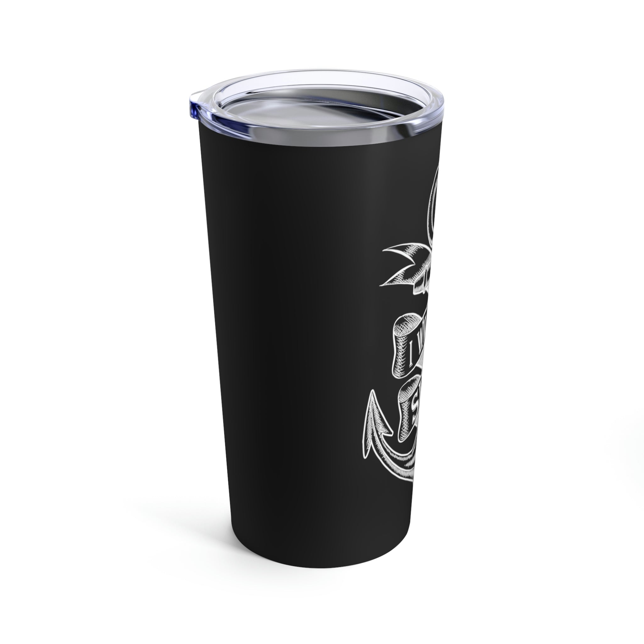 I Will Not Sink - Tumbler 20oz