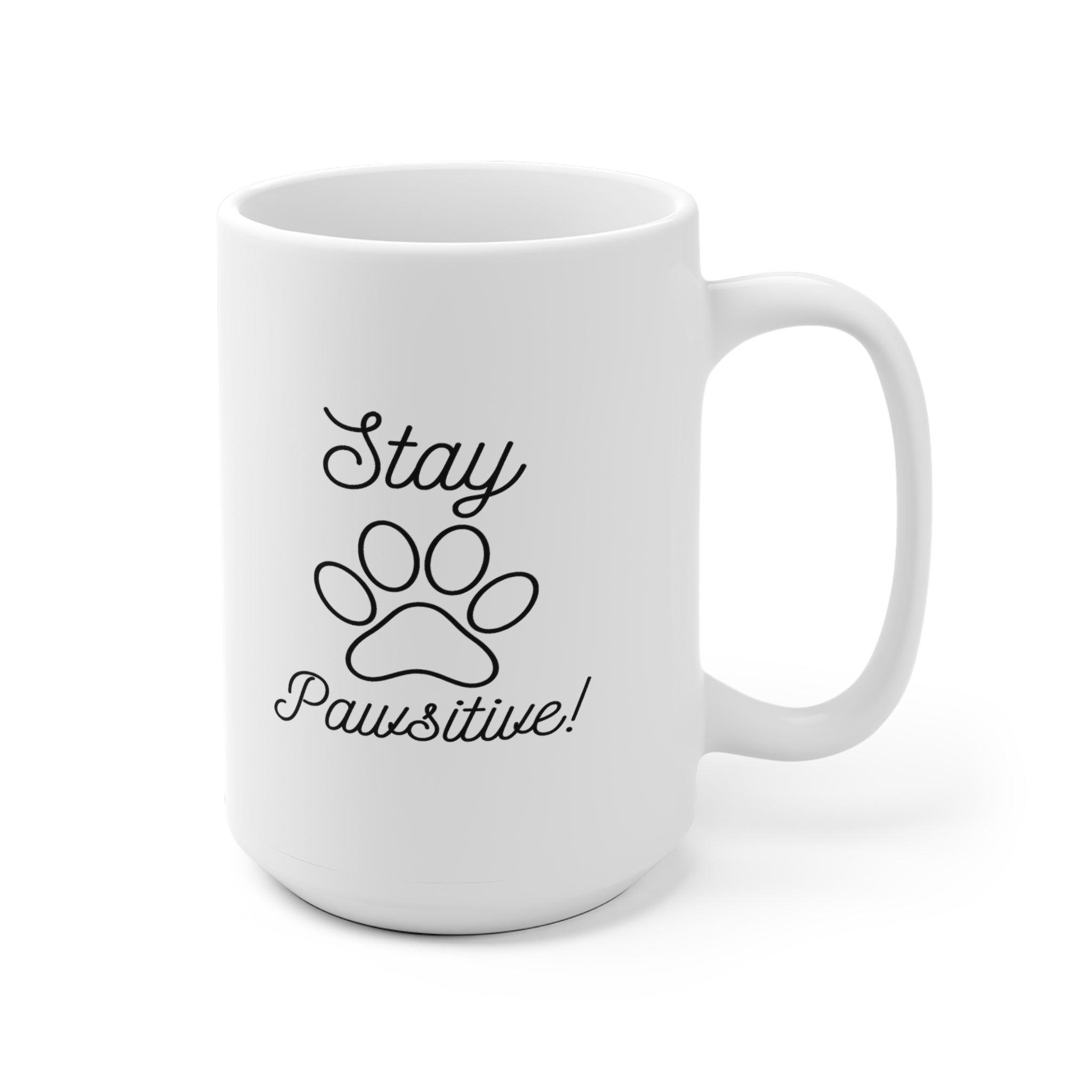 Stay Pawsitive - White Ceramic Mug 2 sizes Available