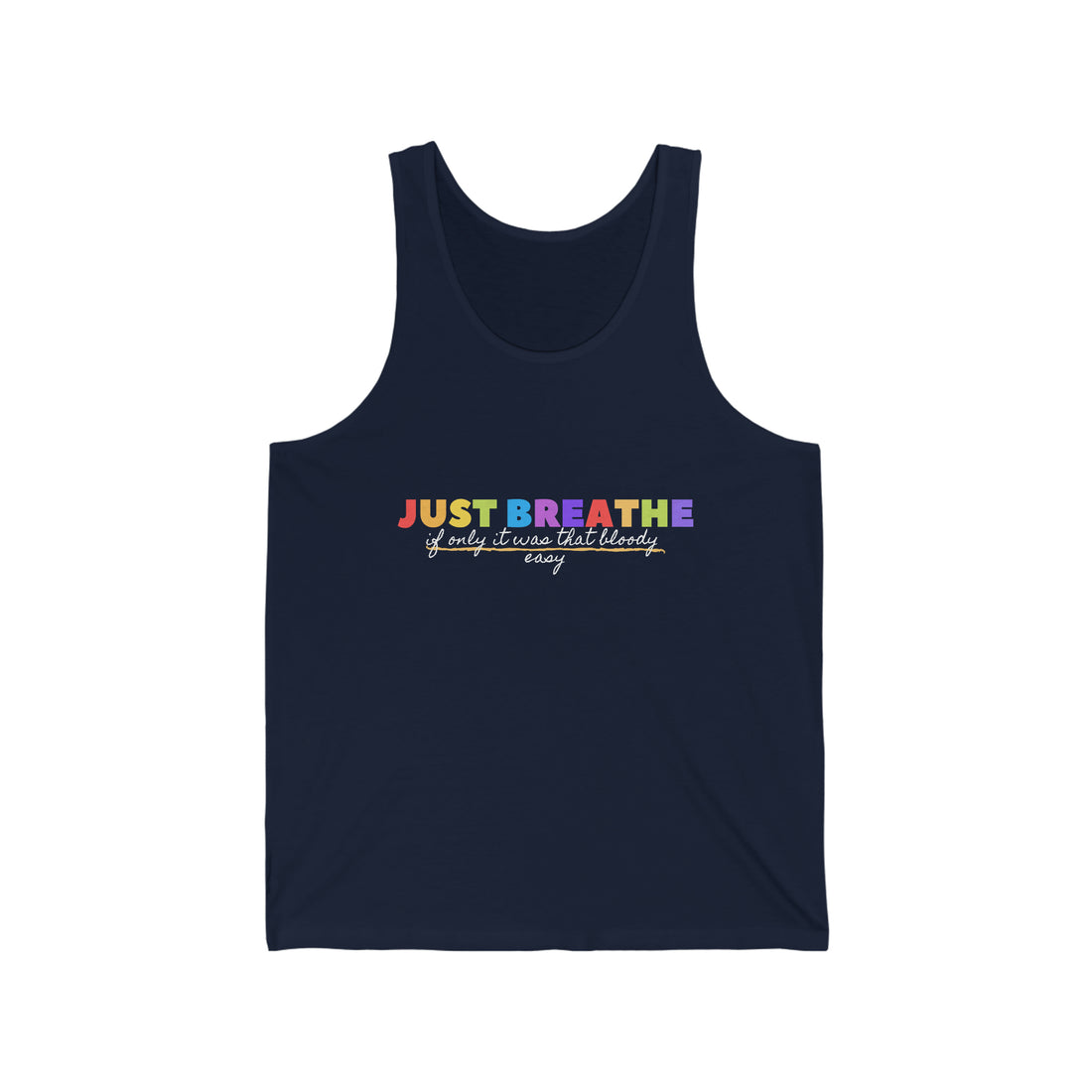 Just Breath If Only It Was That Bloody Easy - Unisex Jersey Tank Top