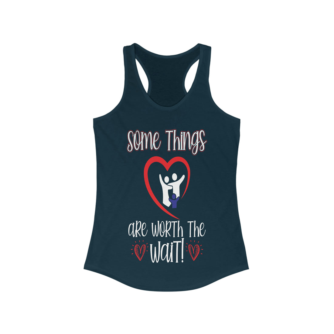 Some Things Are Worth The Wait - Racerback Tank