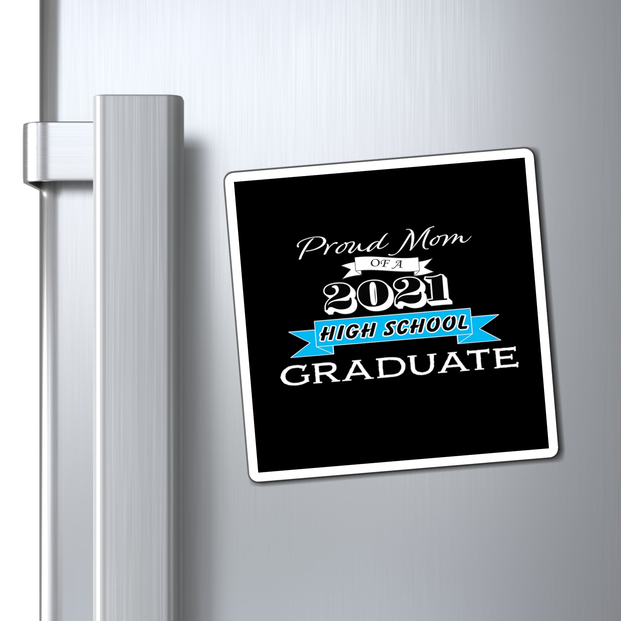 Proud Mom of a High School Graduate! Class Year Customizable - Magnet