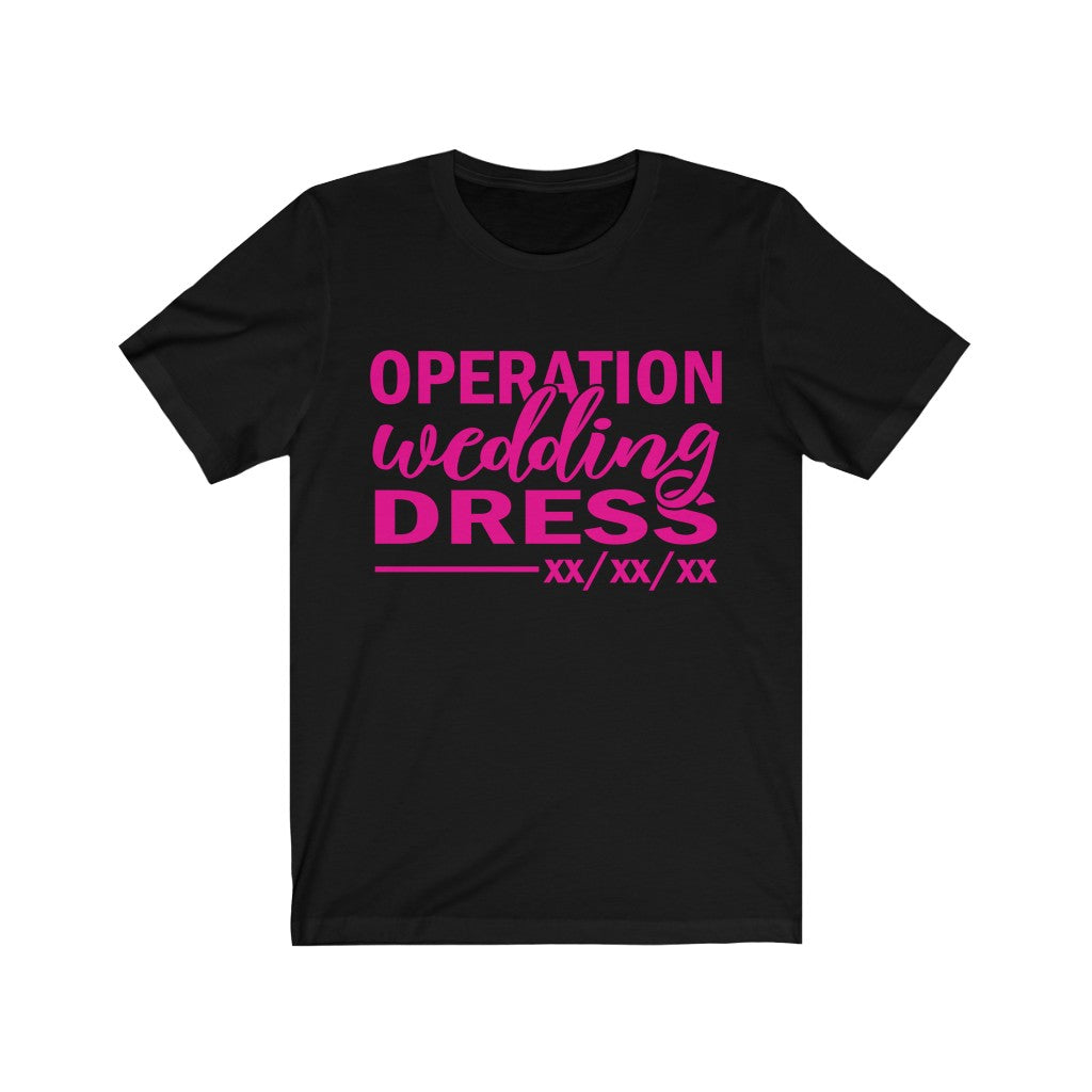 Operation Wedding Dress Wedding Date Customizable - Unisex Jersey Short Sleeve Tee