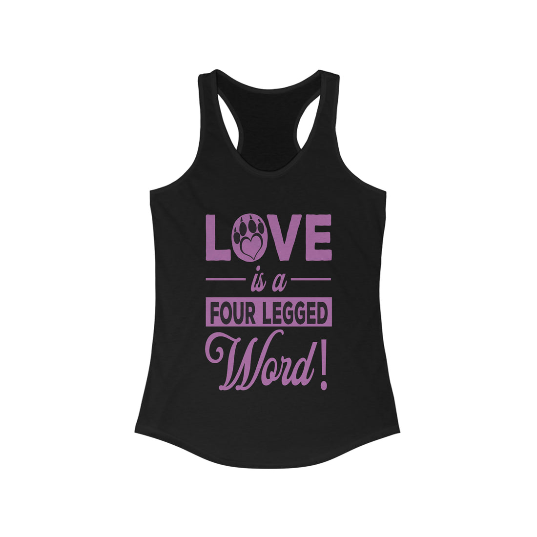 Love Is A Four Legged Word - Racerback Tank Top