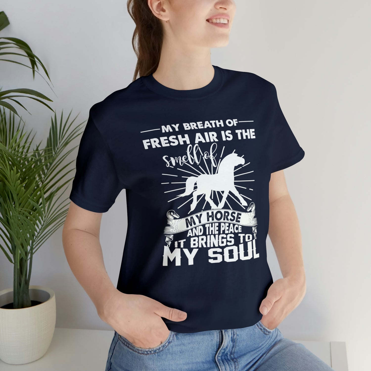 My Breath Of Fresh Air Is The Smell Of My Horse - Unisex Jersey Short Sleeve Tee