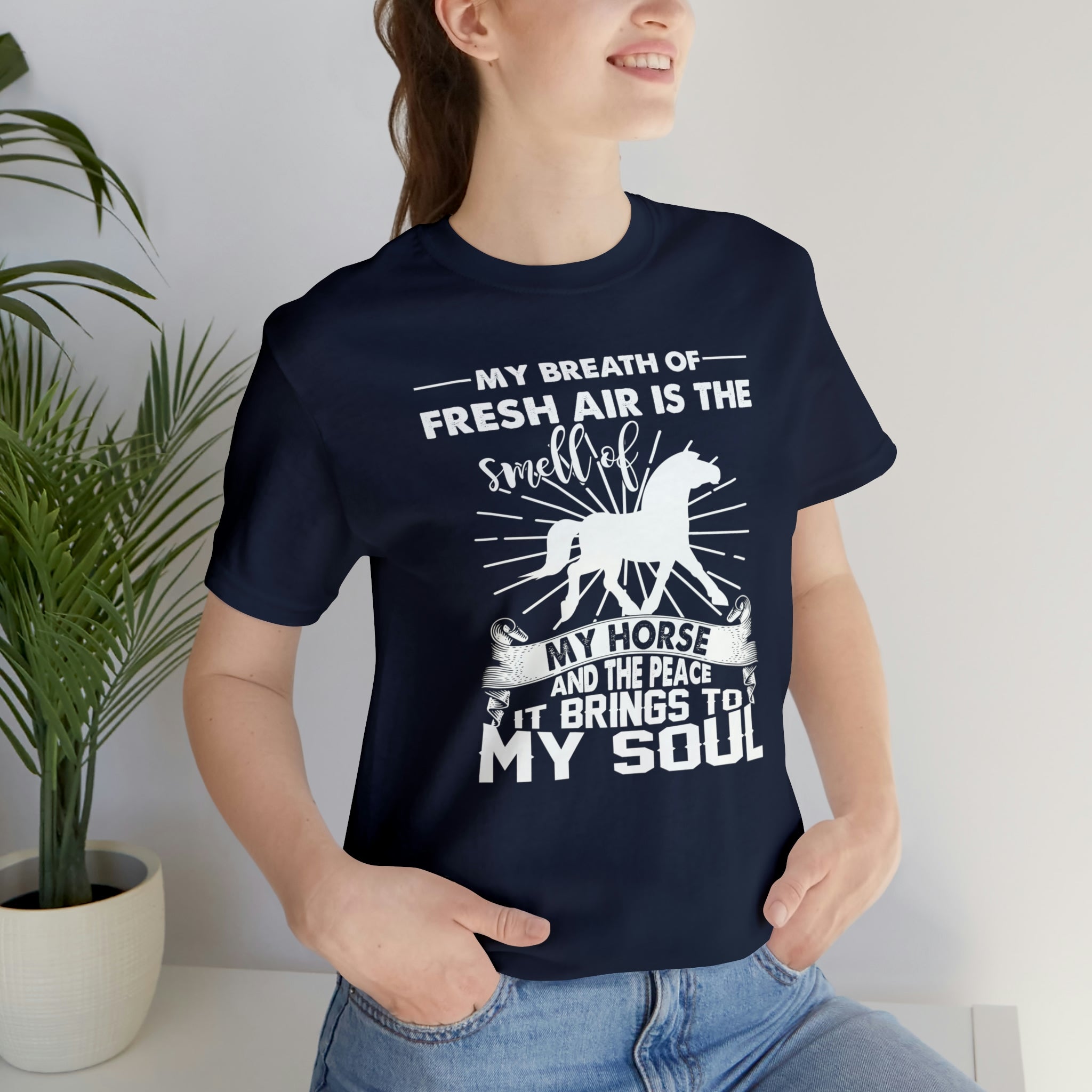 My Breath Of Fresh Air Is The Smell Of My Horse - Unisex Jersey Short Sleeve Tee