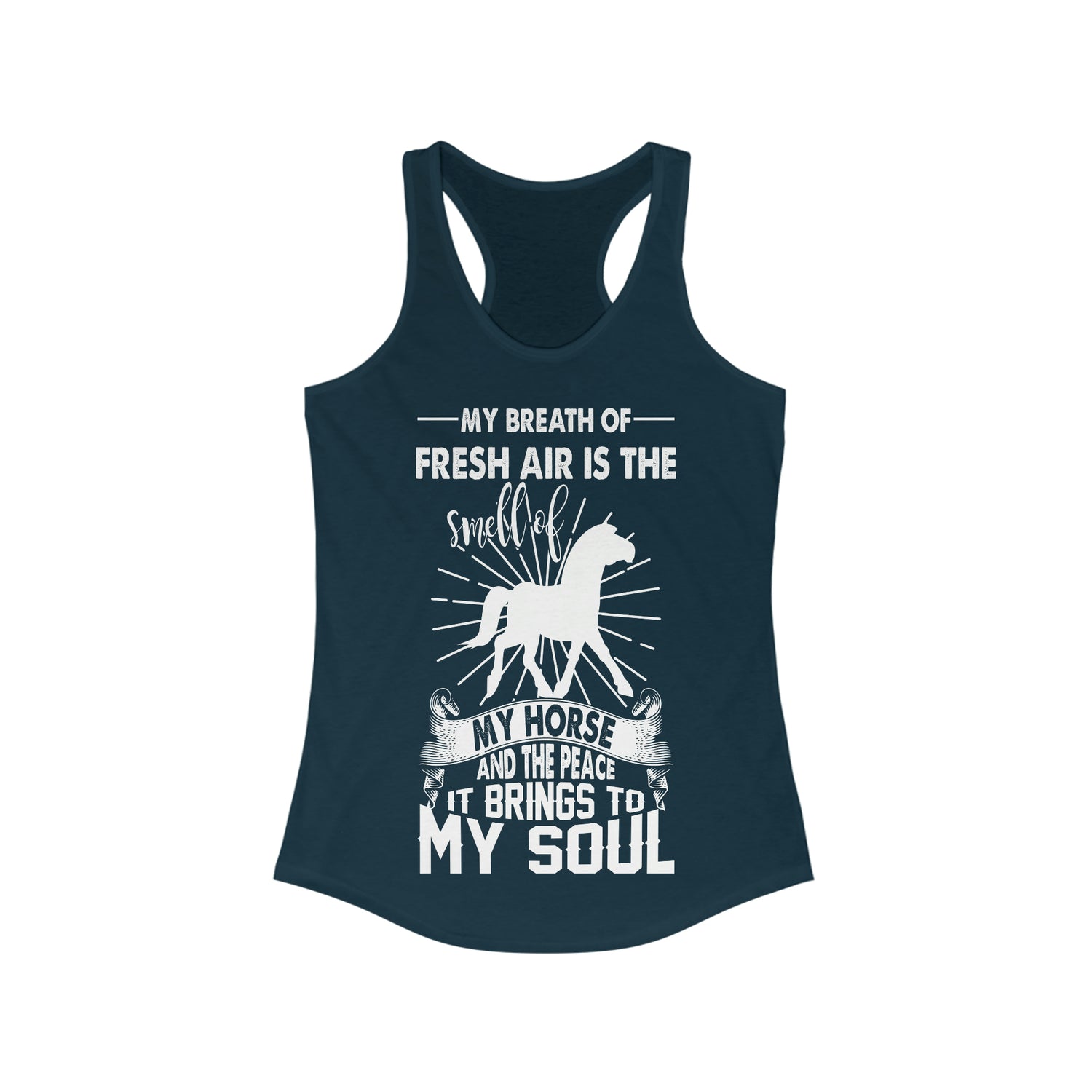 My Breath Of Fresh Air Is The Smell Of My Horse  - Racerback Tank Top