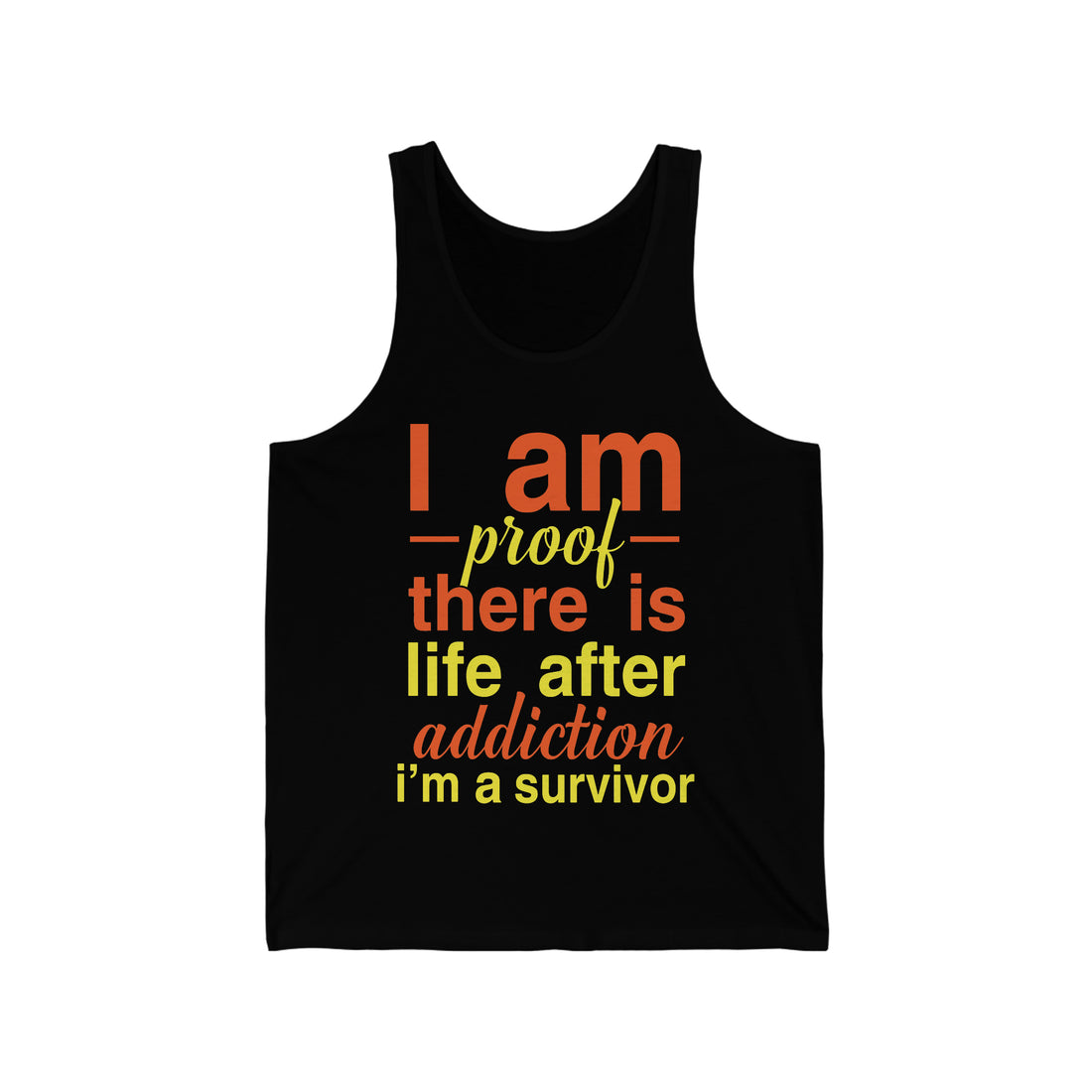 I Am Proof There Is Life After Addiction - Unisex Jersey Tank Top