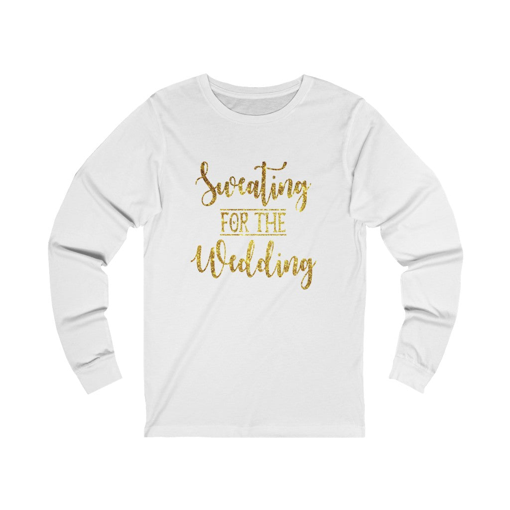Sweating For The Wedding - Unisex Jersey Long Sleeve Tee