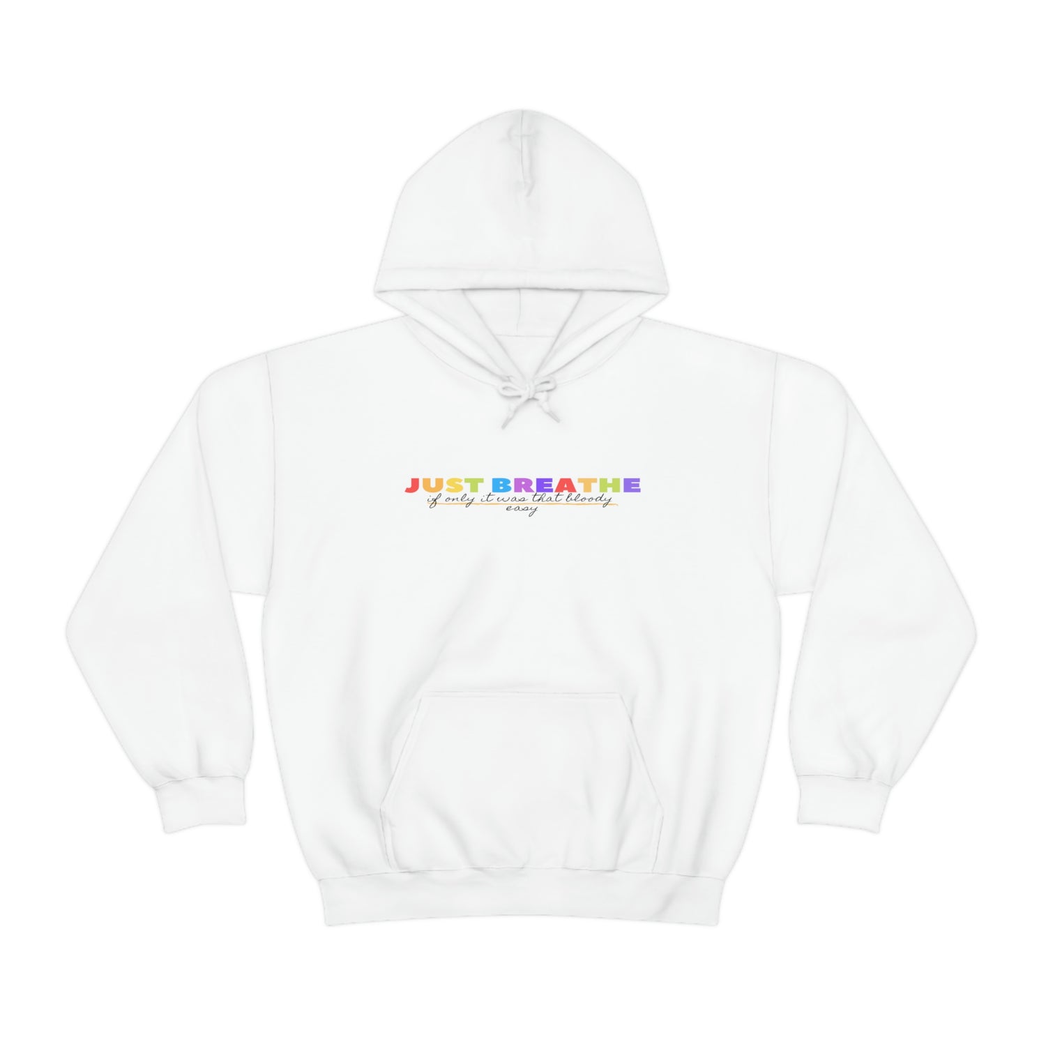 Just Breath If Only It Was That Bloody Easy - Unisex Heavy Blend™ Hooded Sweatshirt