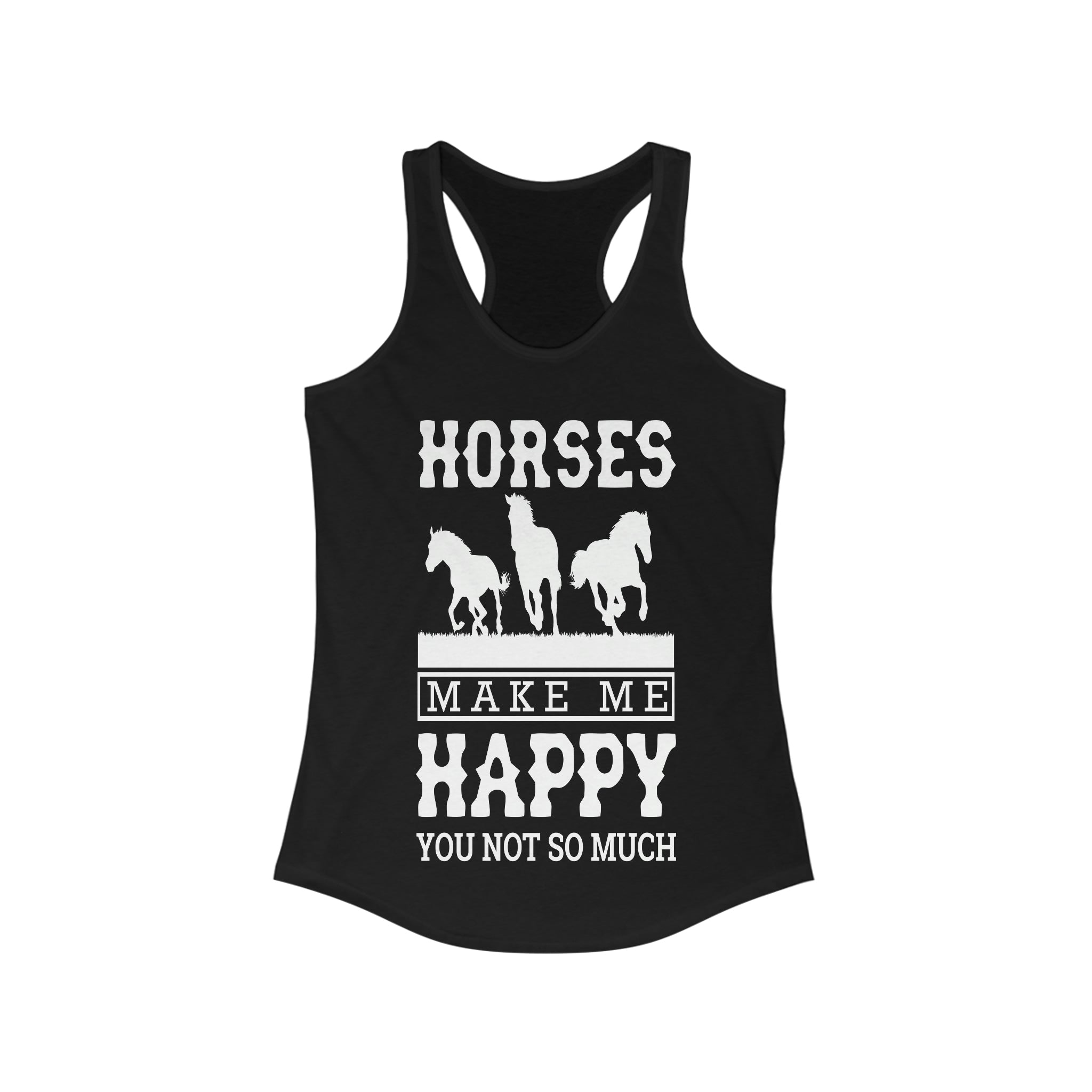 Horses Make Me Happy - Racerback Tank Top