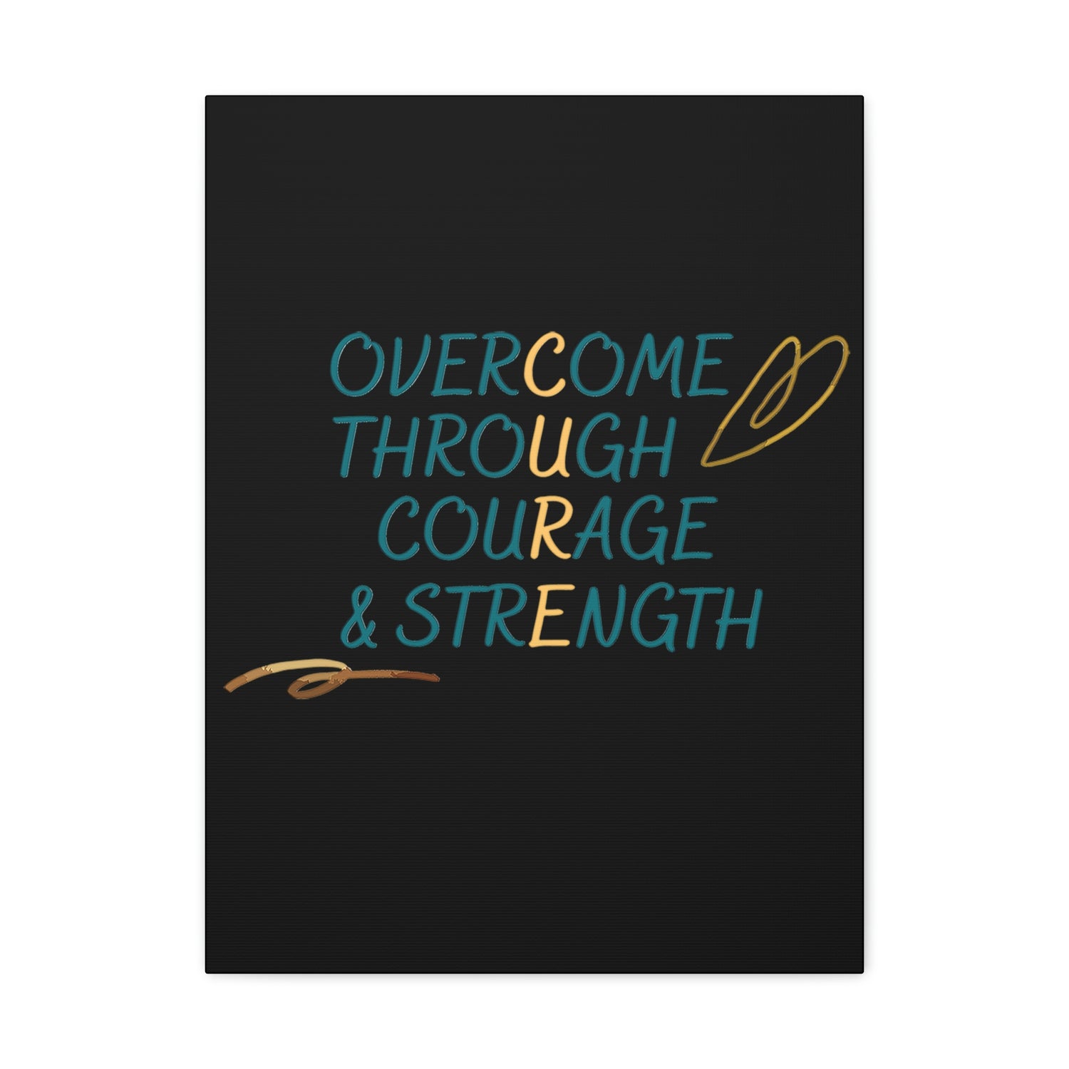 Overcome Through Courage and Strength - Canvass Print