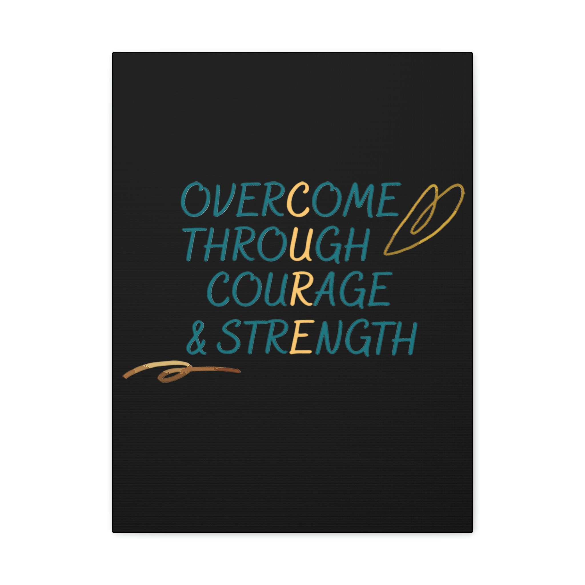 Overcome Through Courage and Strength - Canvass Print
