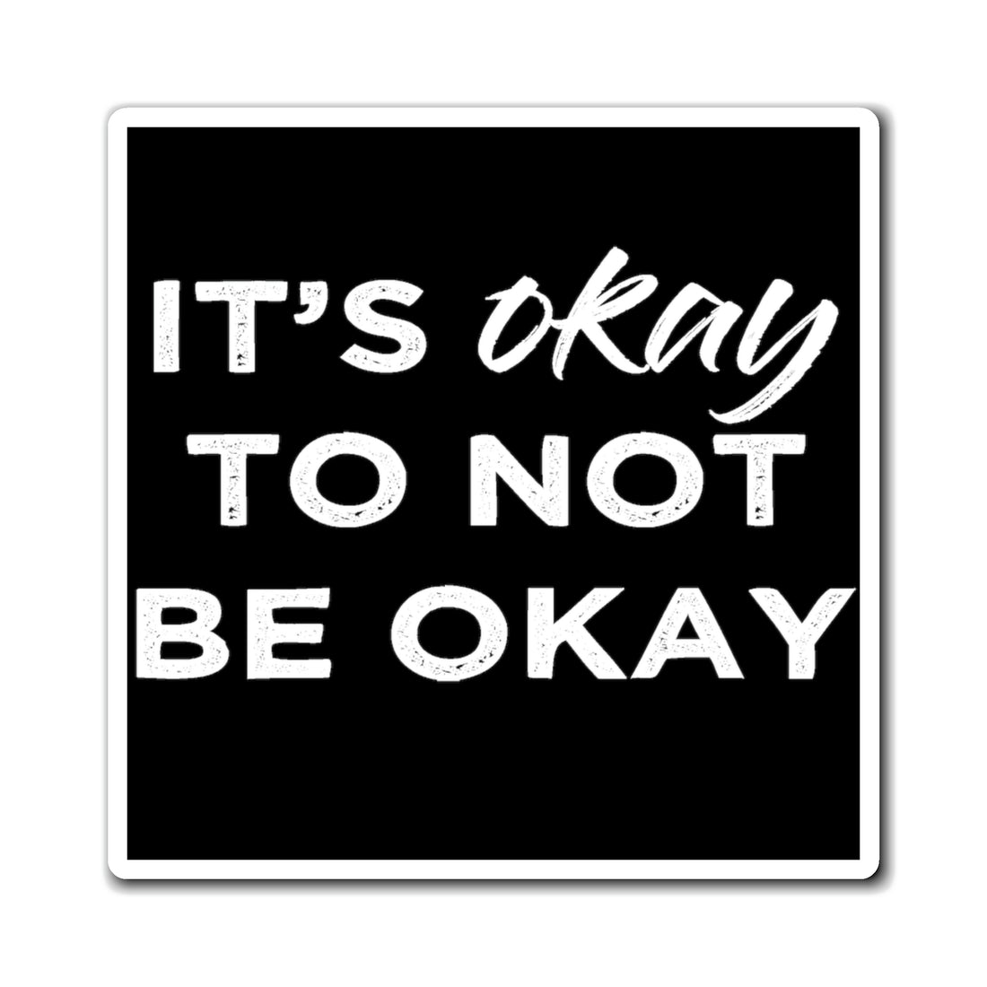 Its Ok To Not Be Ok - Magnet