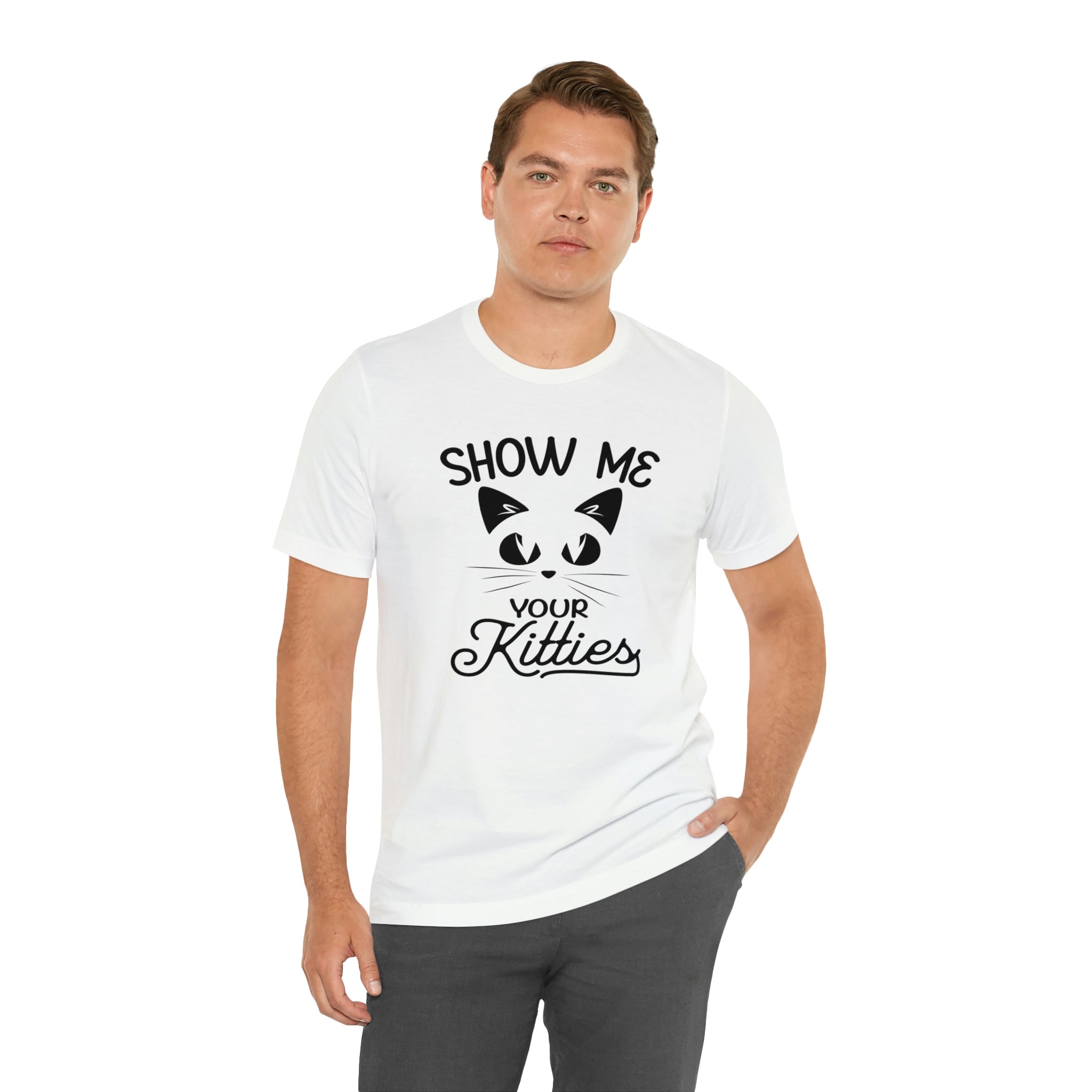 Show Me Your Kitties - Unisex Jersey Short Sleeve Tee