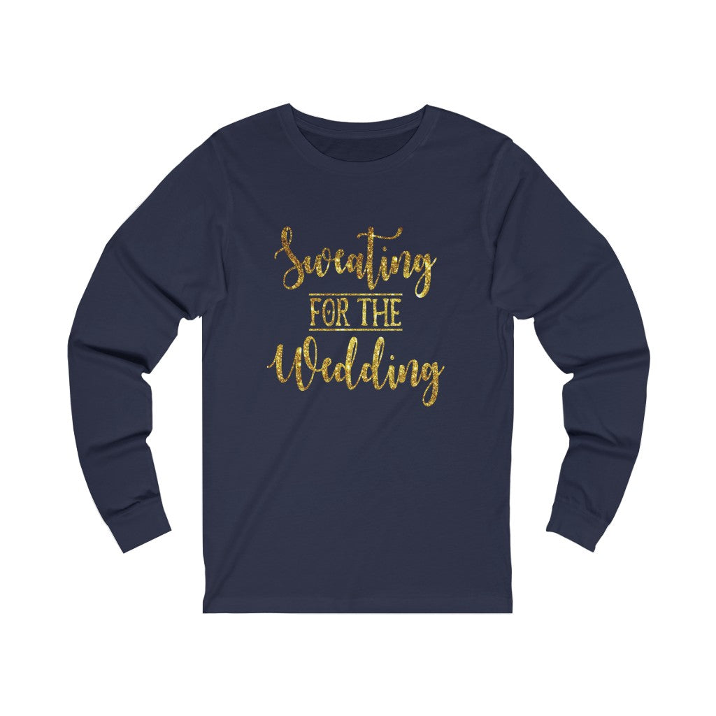 Sweating For The Wedding - Unisex Jersey Long Sleeve Tee