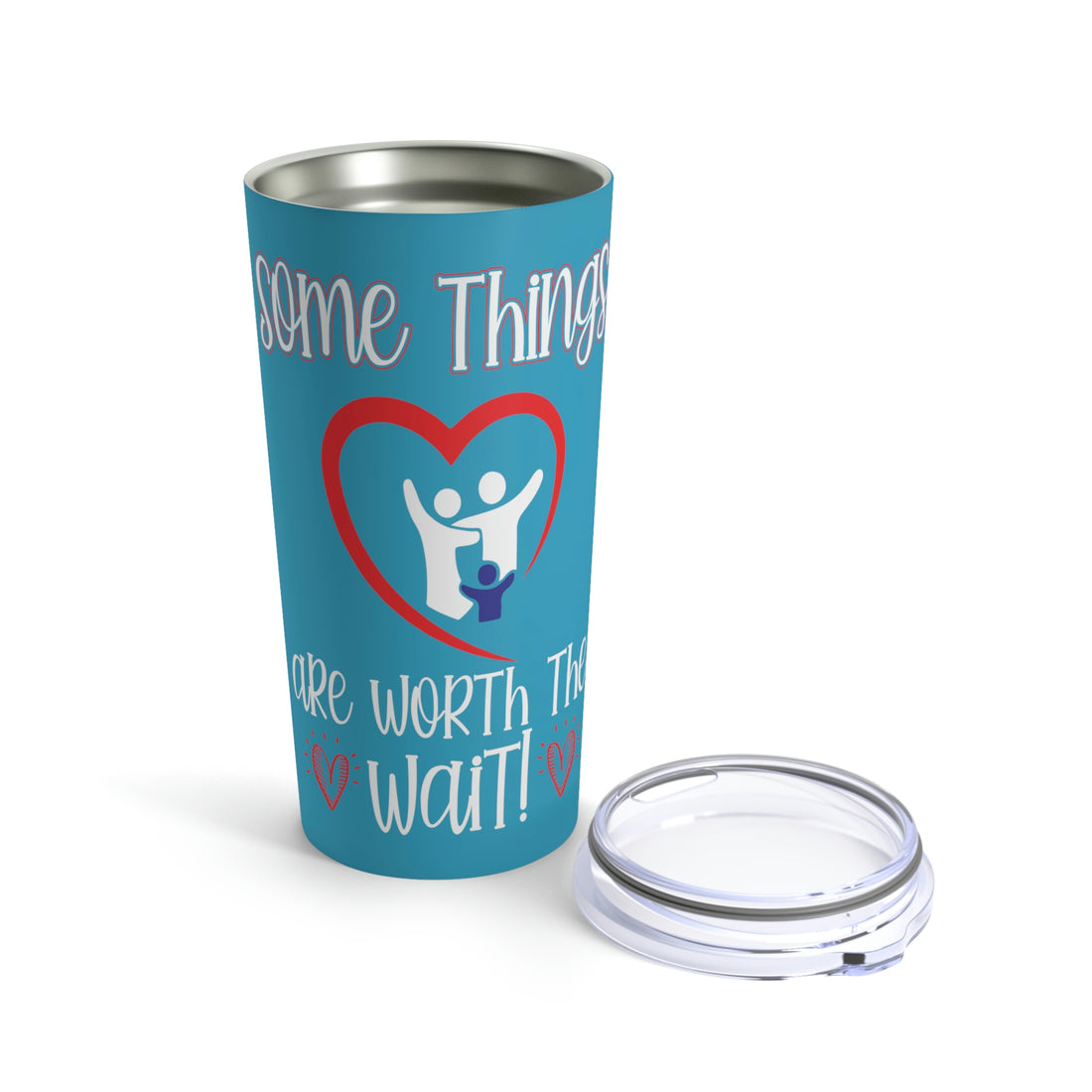 Some Things Are Worth The Wait Tumbler 20oz