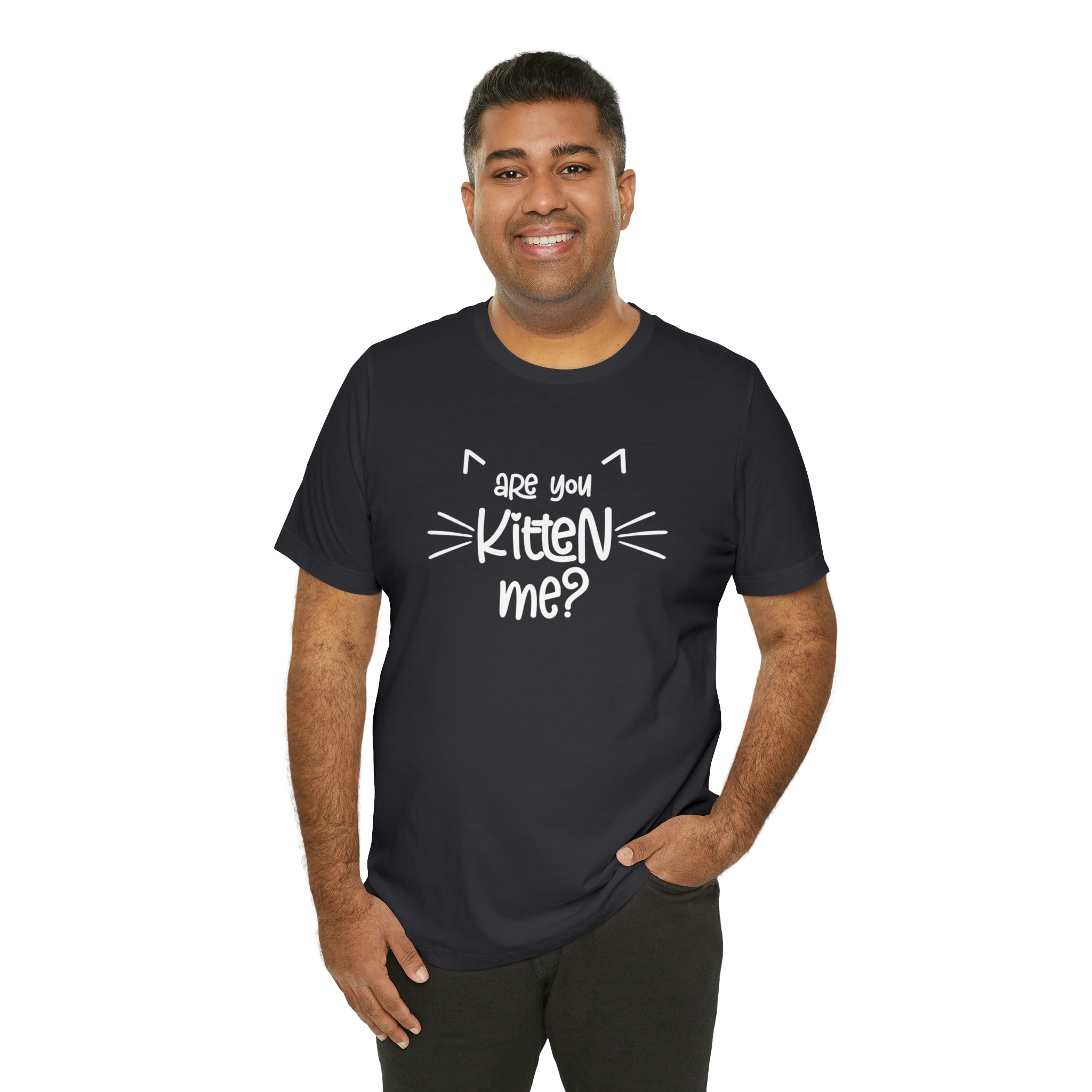 Are You Kitten Me - Unisex Jersey Short Sleeve Tee