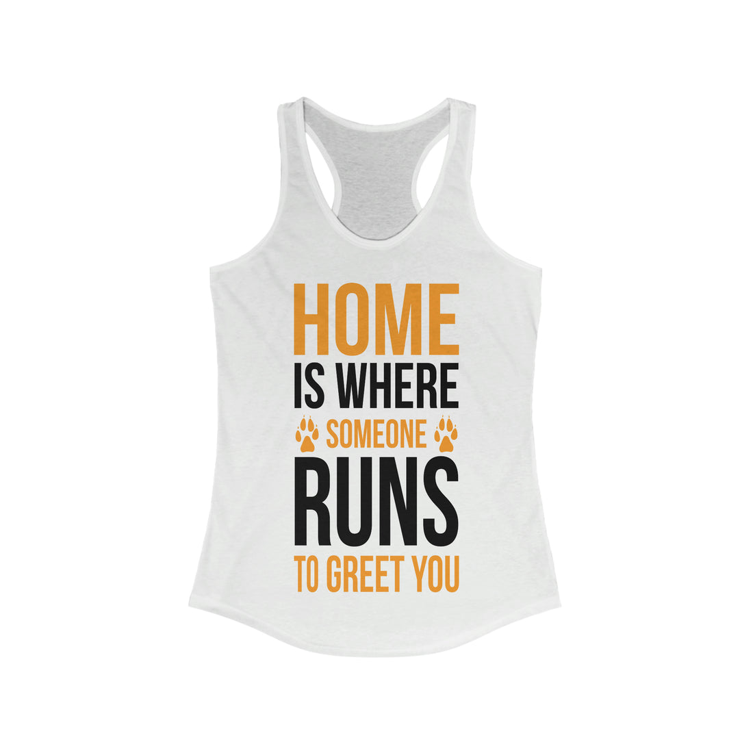 Home Is Where Someone Runs To Greet You - Racerback Tank Top
