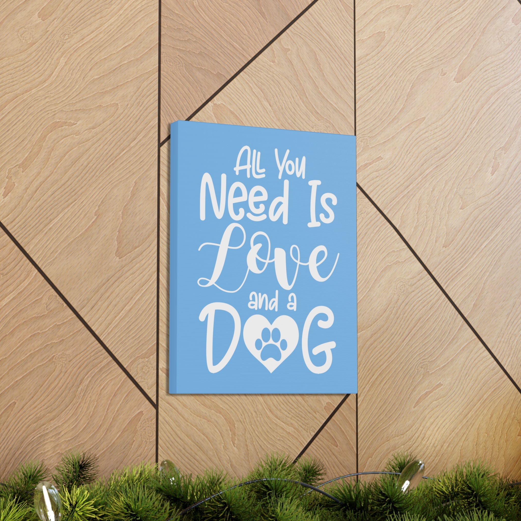 All You Need Is Love & A Dog - Canvass Print