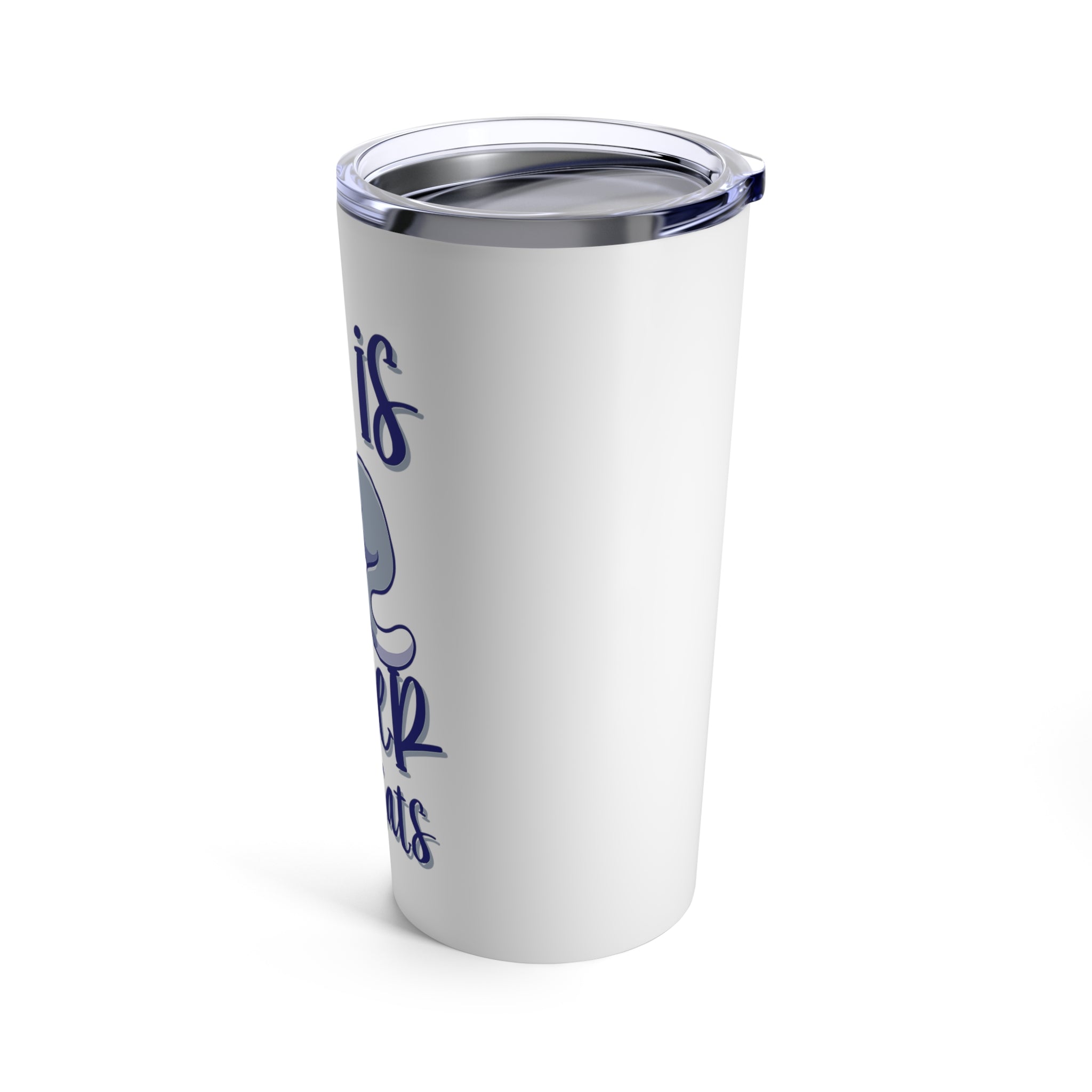 Life Is Better With Cats - Tumbler 20oz